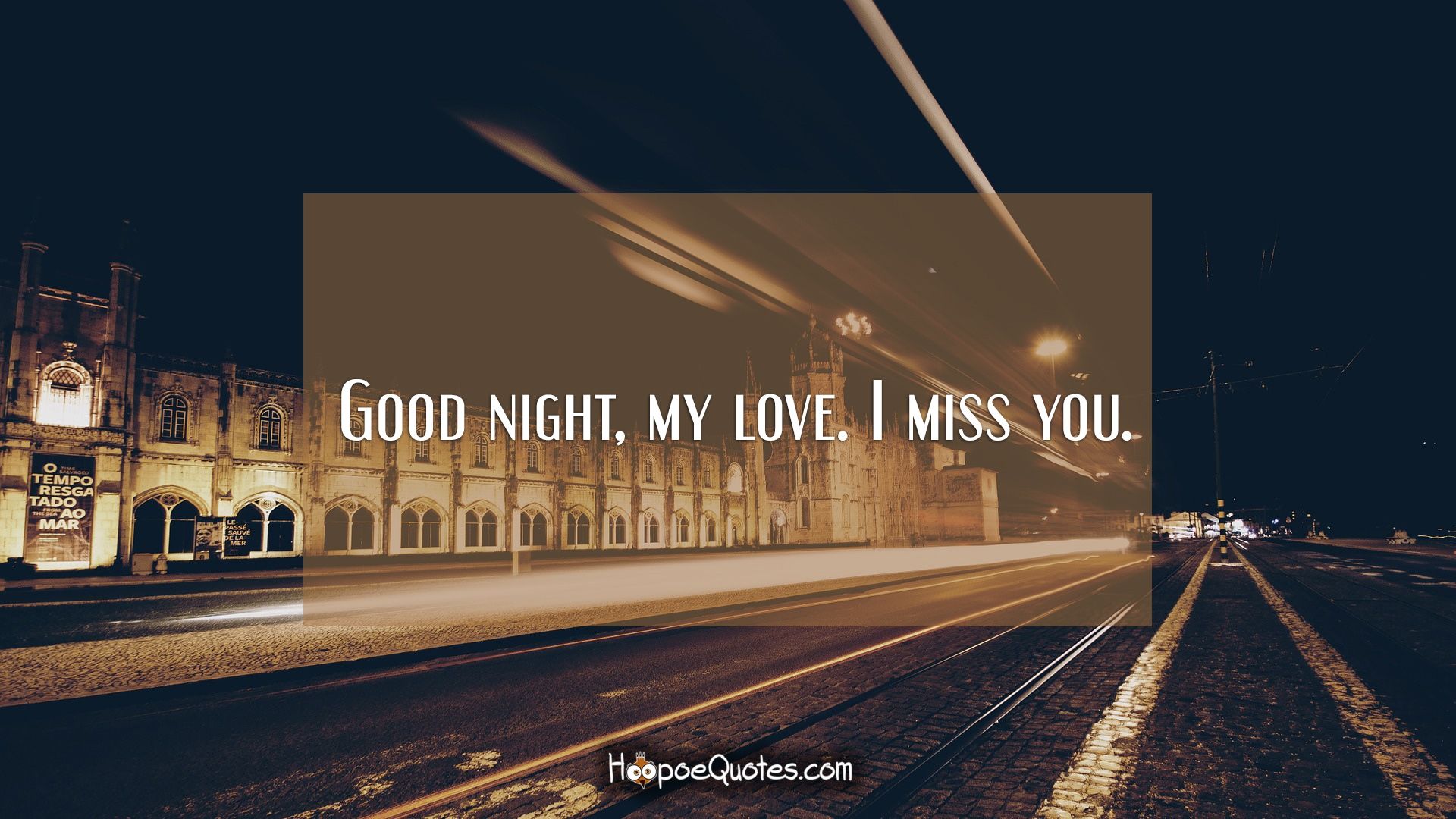 Good night, my love. I miss you