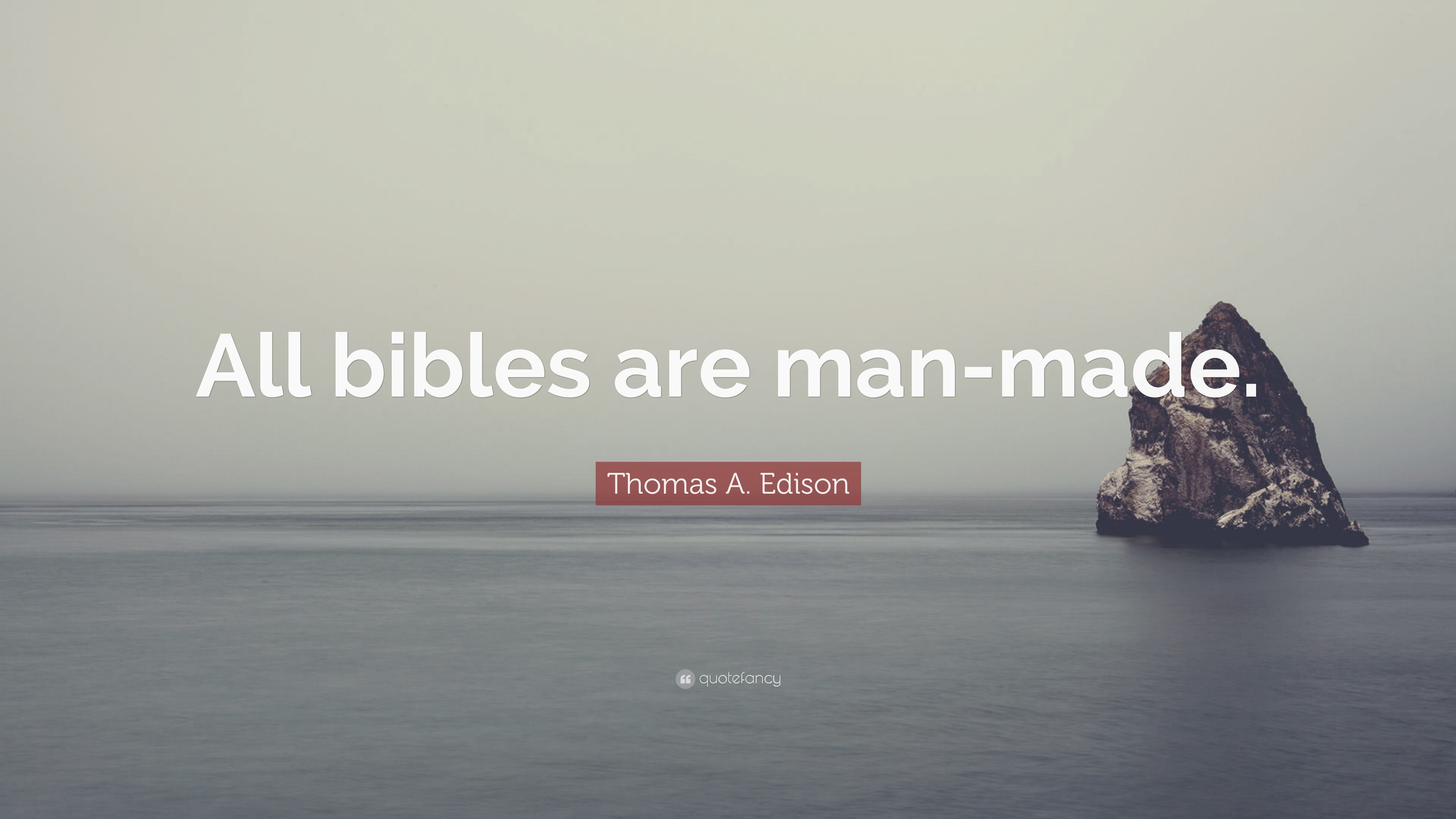 Thomas A. Edison Quote: “All Bibles Are Man Made.” (7 Wallpaper)