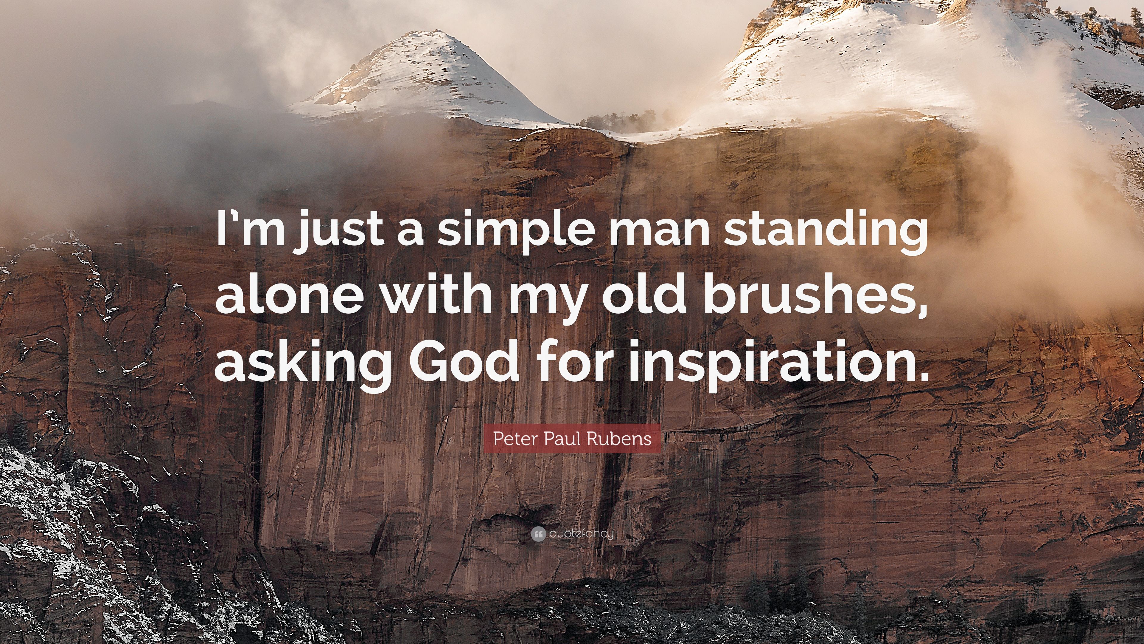 Peter Paul Rubens Quote: “I'm just a simple man standing alone