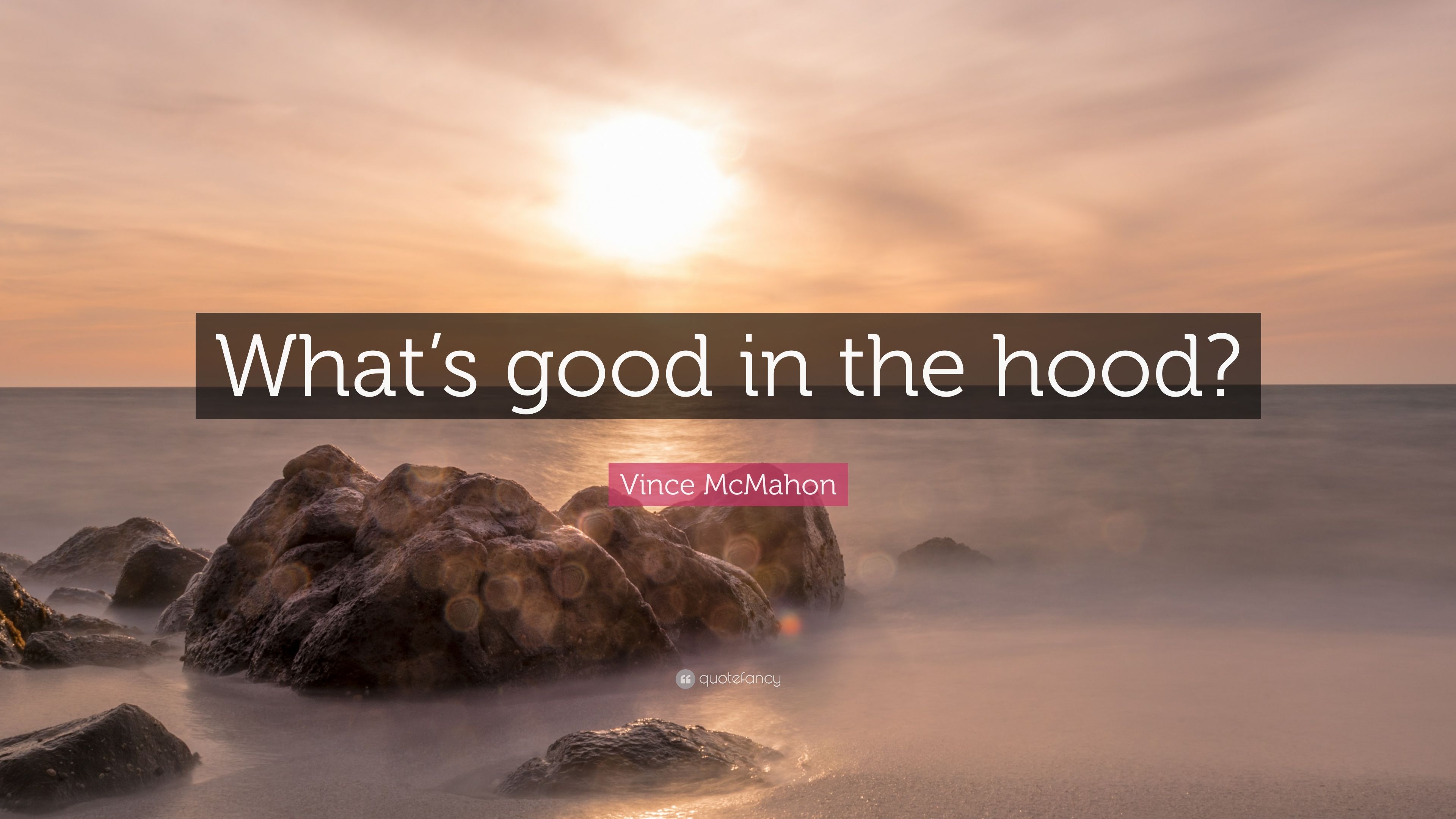 Vince McMahon Quote: “What's good in the hood?” 7 wallpaper
