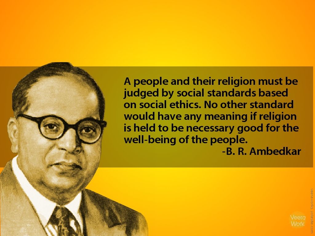 Quotes by Dr. B R Ambedkar. Quotes by Dr. Bhim Rao AMbedkar