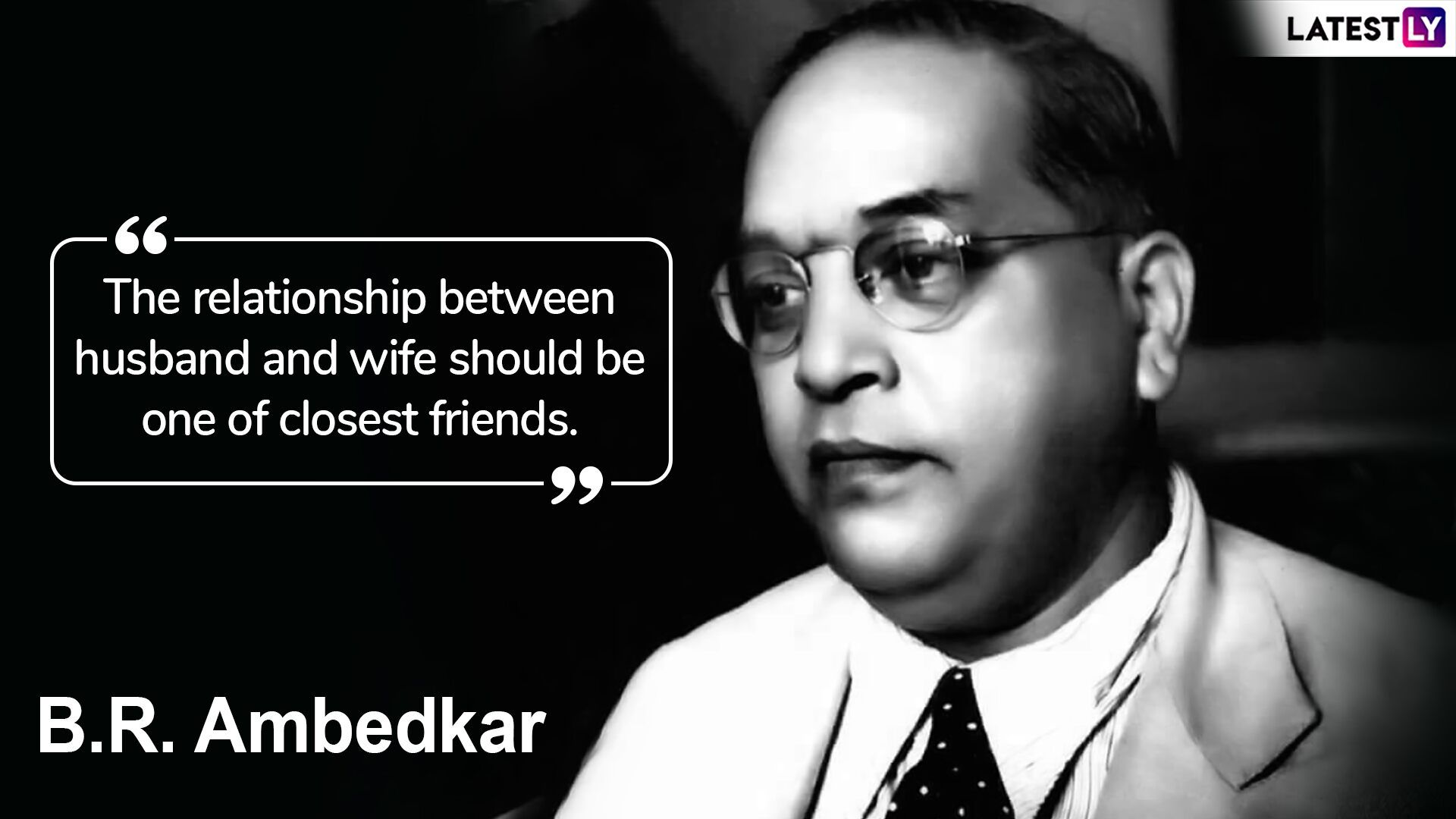 Ambedkar Jayanti 2019 Quotes on Dr Bhim Rao Ambedkar's 128th Birth Anniversary: Famous Sayings by the Father of Indian Constitution to Remember on This Day