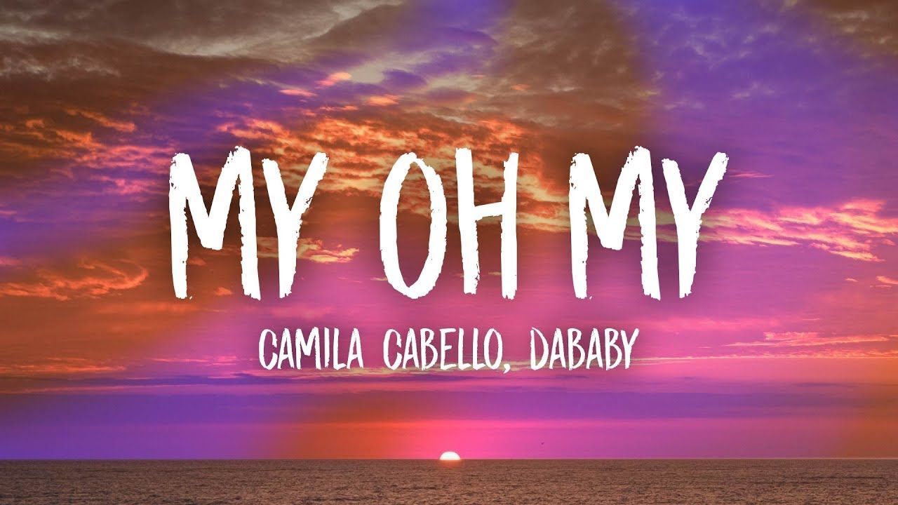 Camila Cabello Oh My (Lyrics) ft. DaBaby