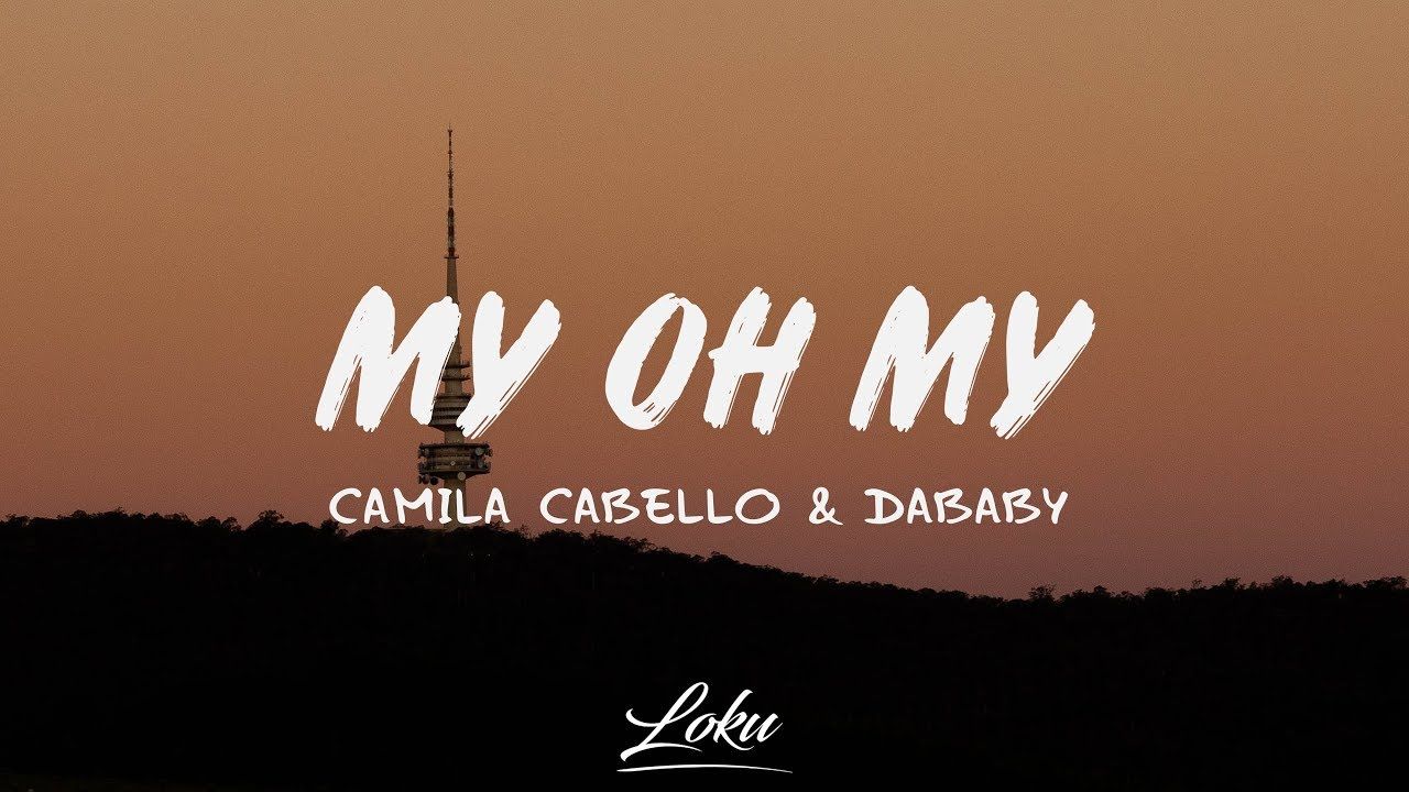 Camila Cabello Oh My (Lyrics) ft. DaBaby