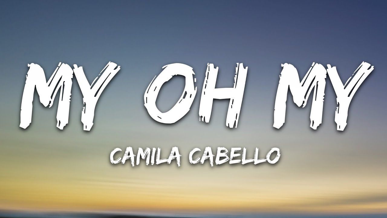Camila Cabello Oh My (Lyrics) ft. DaBaby. Me too