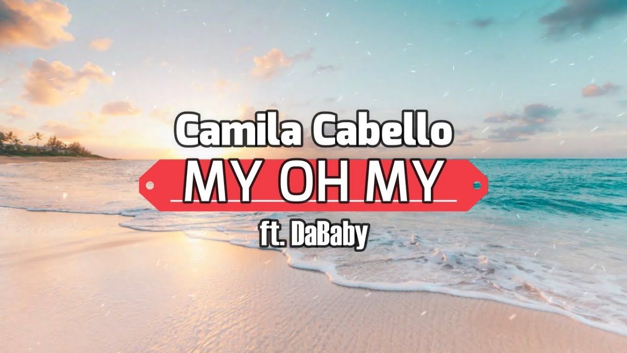 Camila Cabello Oh My (Lyrics) ft. DaBaby