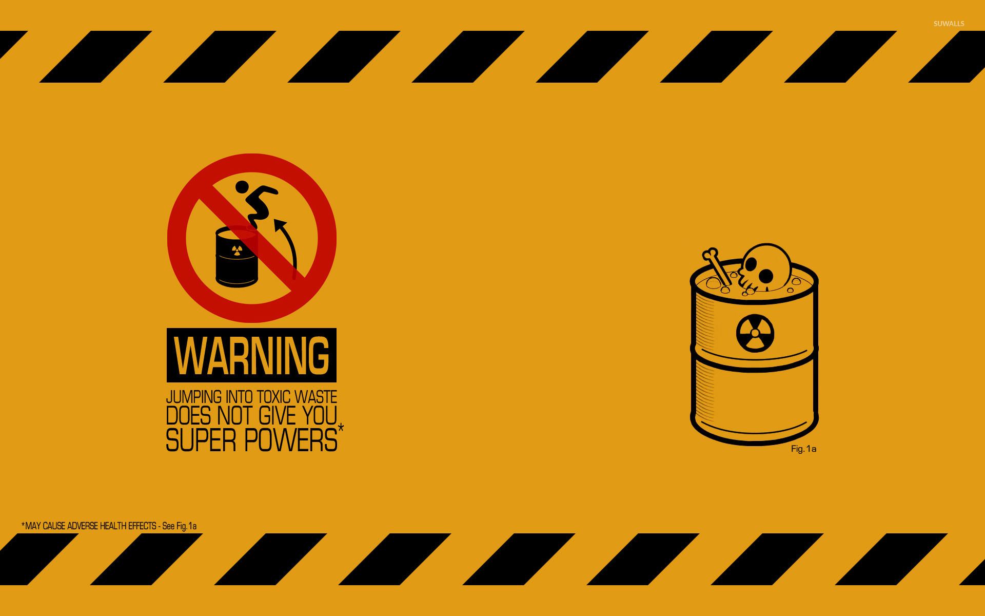 Toxic waste does not give you superpowers wallpaper