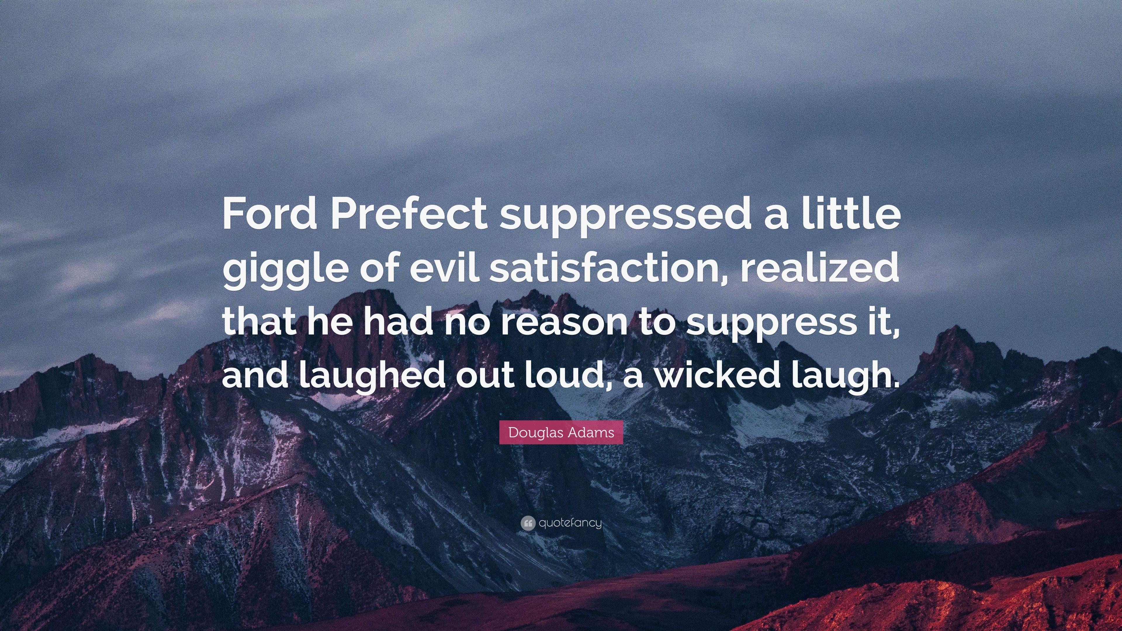Douglas Adams Quote: “Ford Prefect suppressed a little giggle