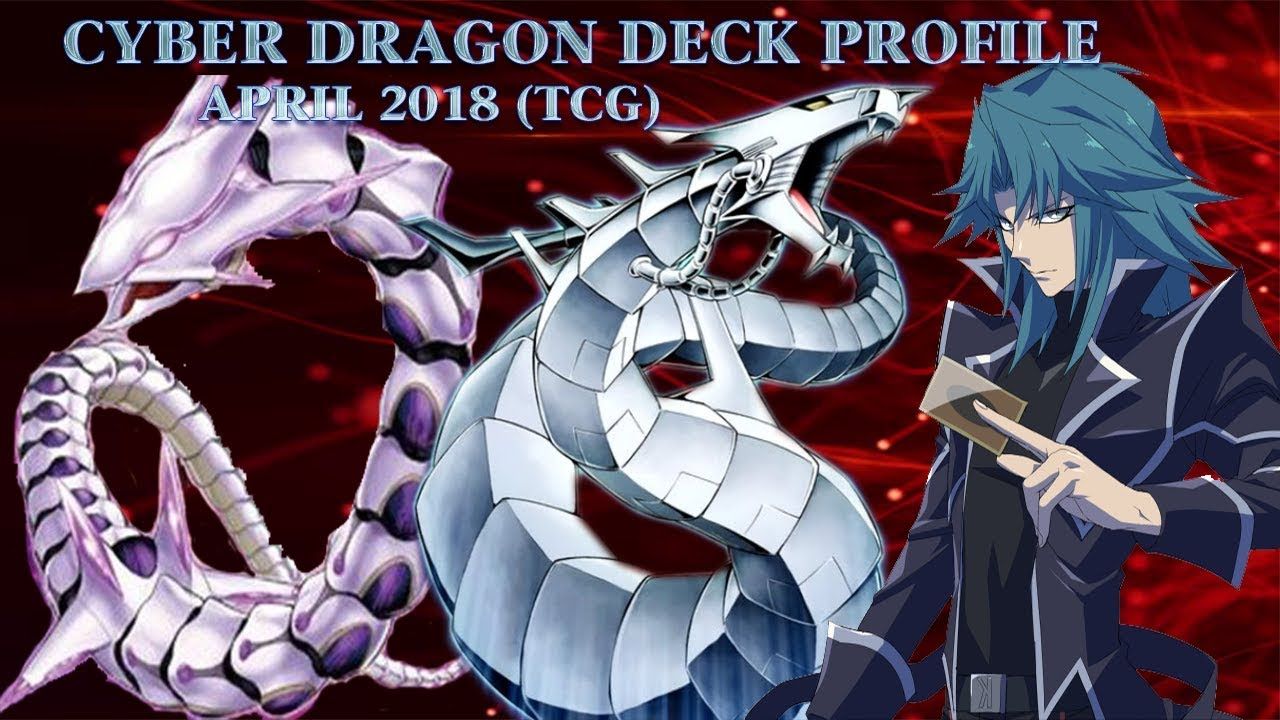 YUGIOH! CYBER DRAGON DECK PROFILE APRIL 2018 DUELS & DECKLIST
