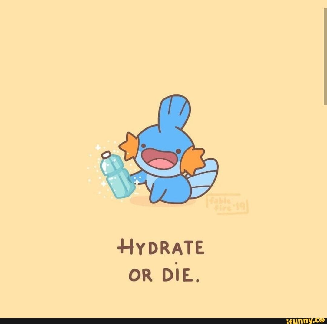 HYDRATE OR DIE. :). Pokemon quotes, Cute pokemon