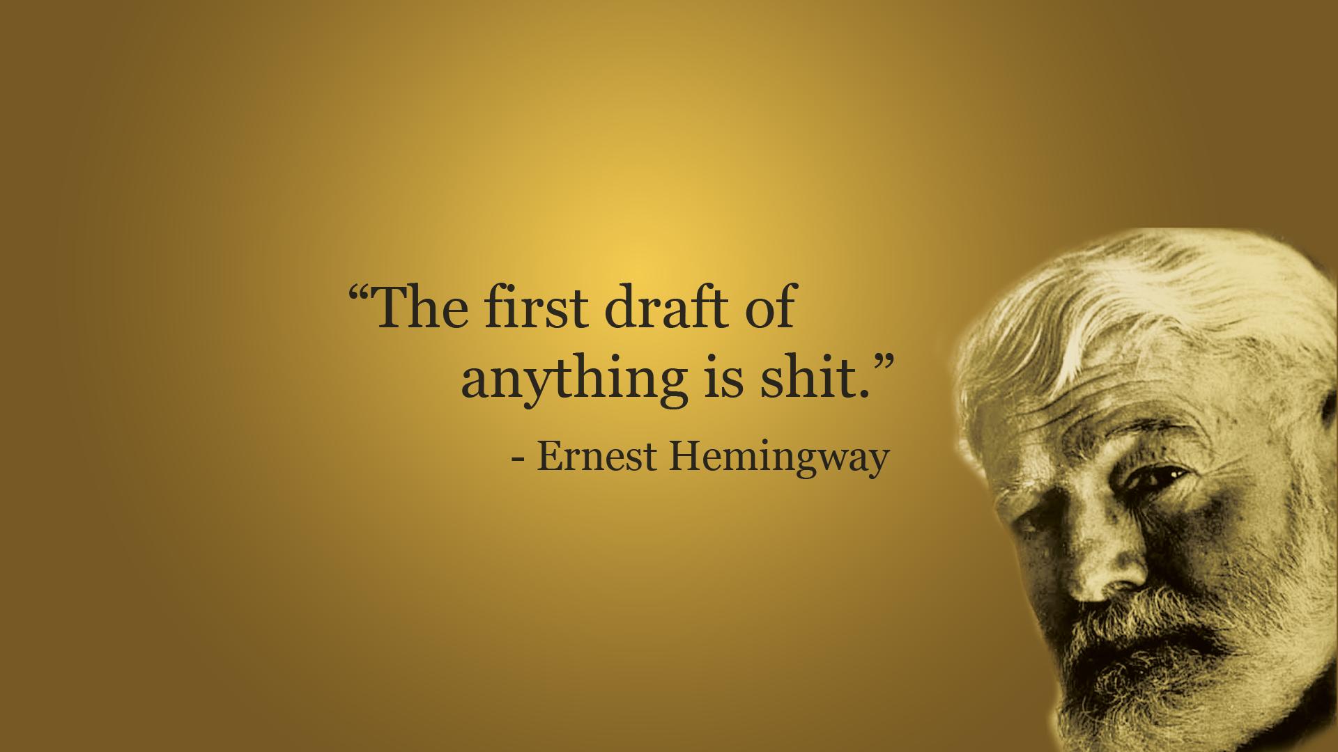 Saw a Hemingway quote I liked. Made a simple wallpaper 1920x1080
