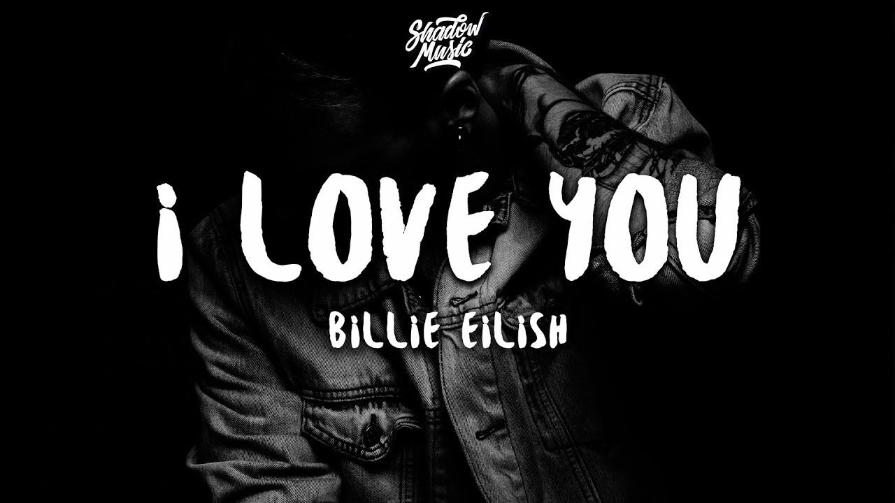 Billie Eilish love you (Lyrics)