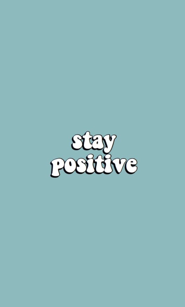 Stay Positive Wallpaper Free Stay Positive Background