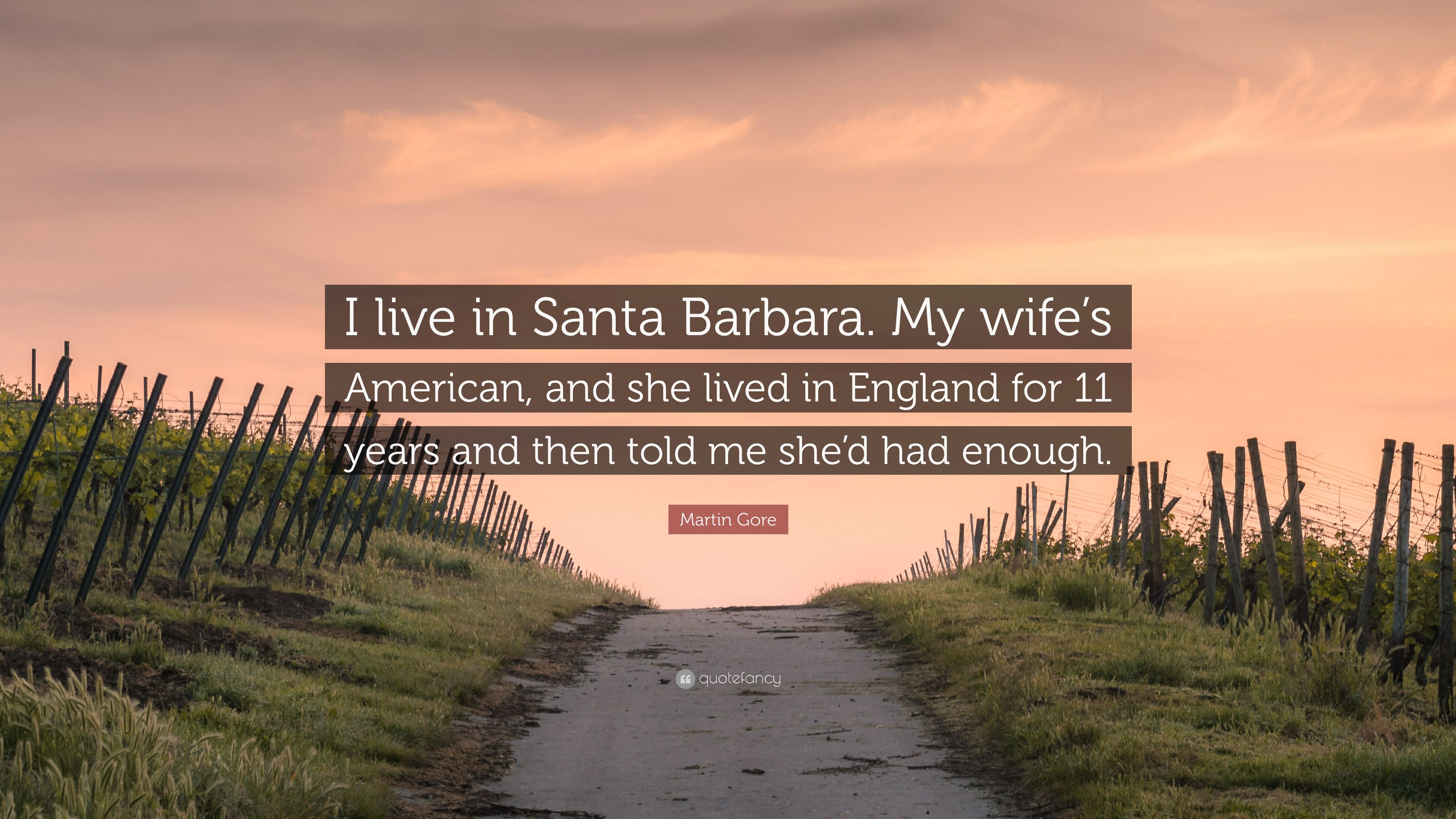 Martin Gore Quote: “I live in Santa Barbara. My wife's American