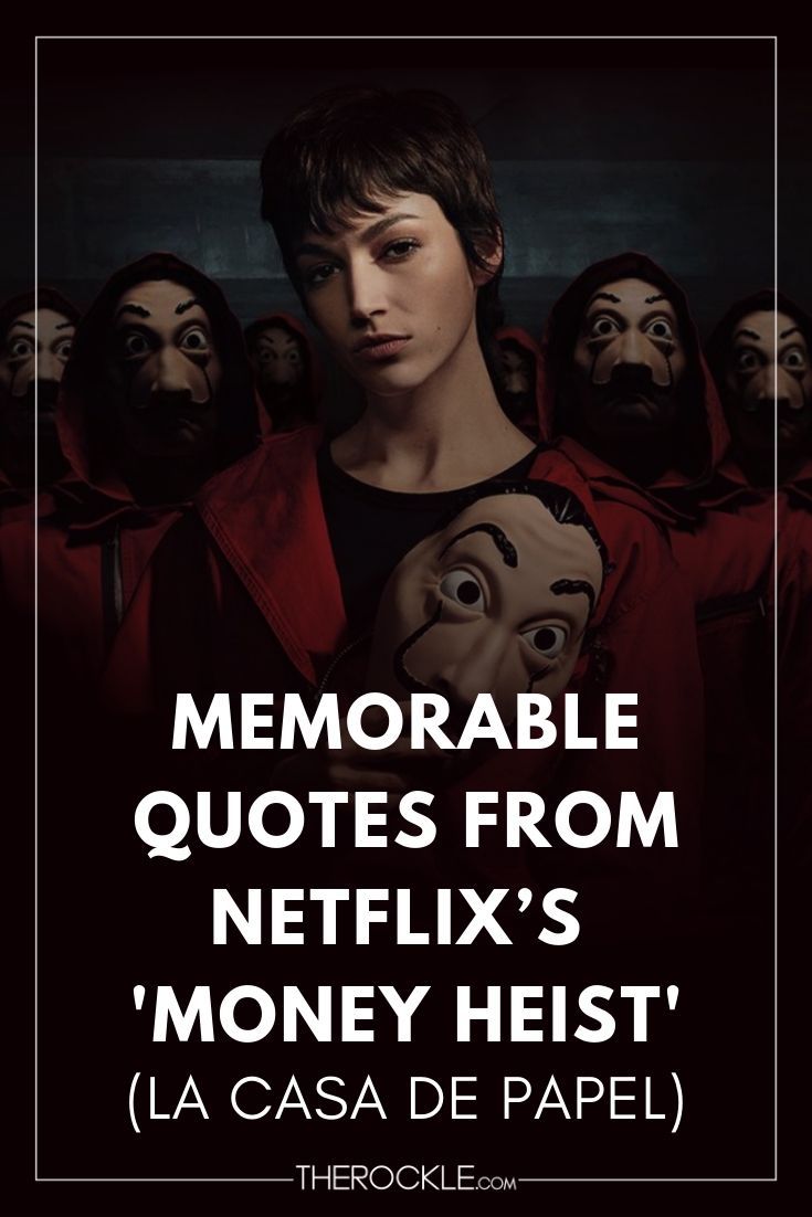 Memorable Quotes From Netflix's Money Heist La Casa De Papel