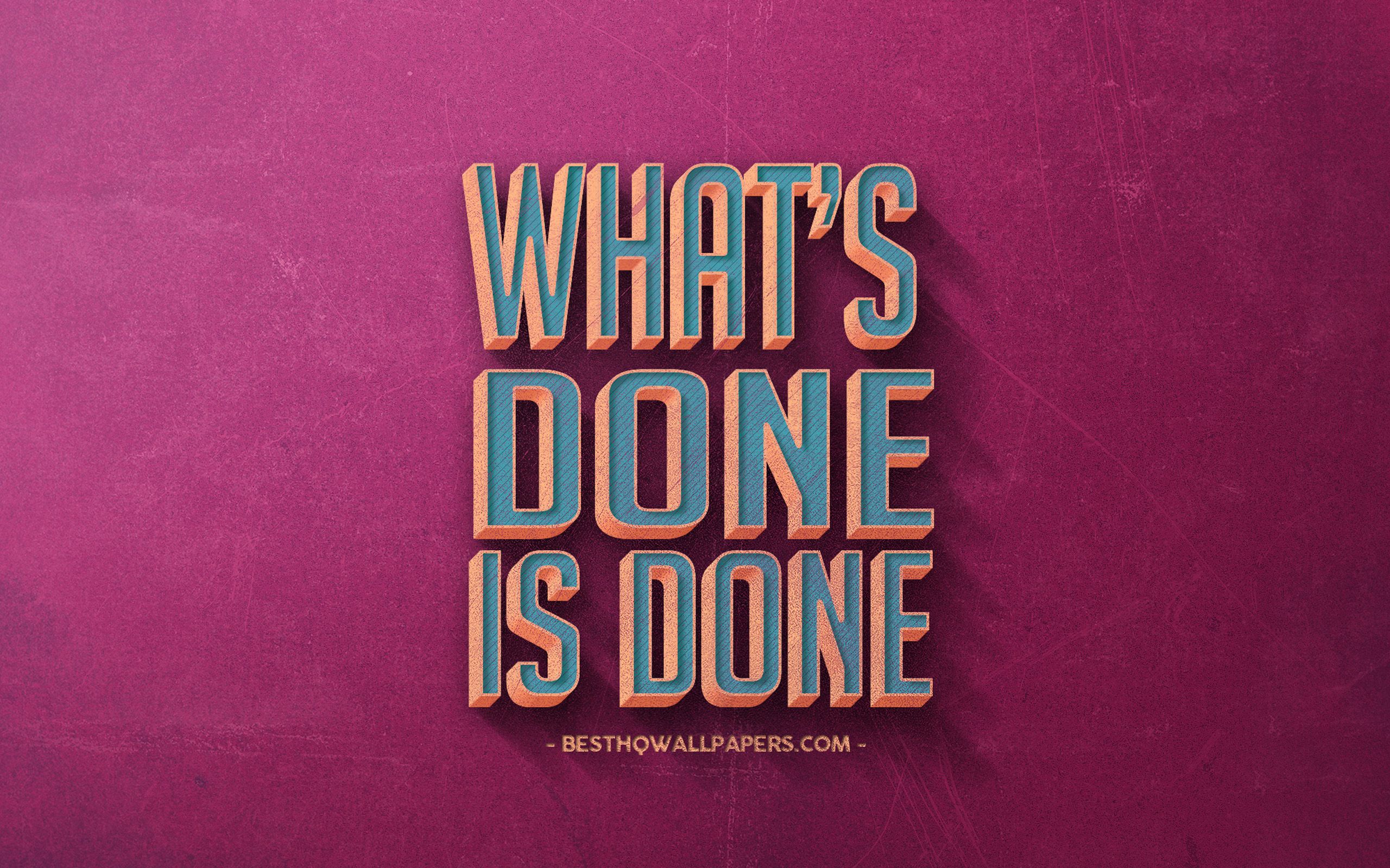 Download wallpaper Whats done is done, popular quotes, short
