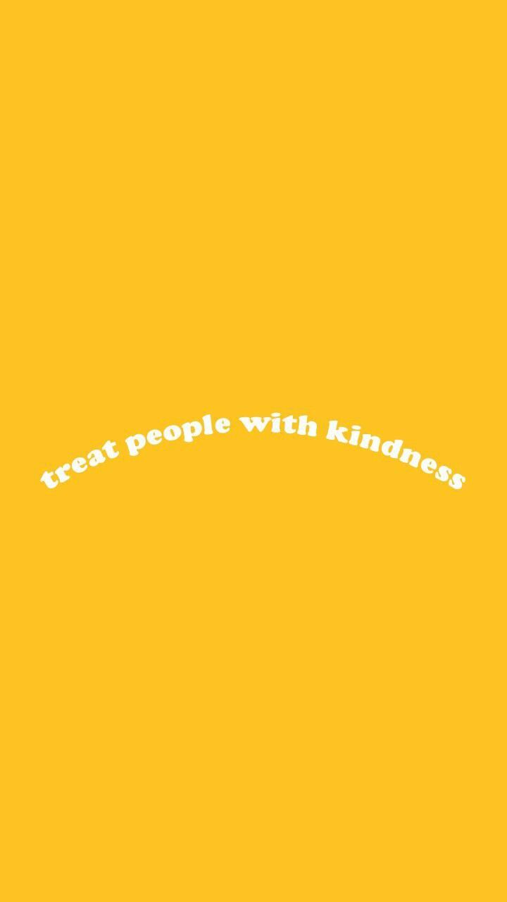 Treat people with kindness. Harry Styles