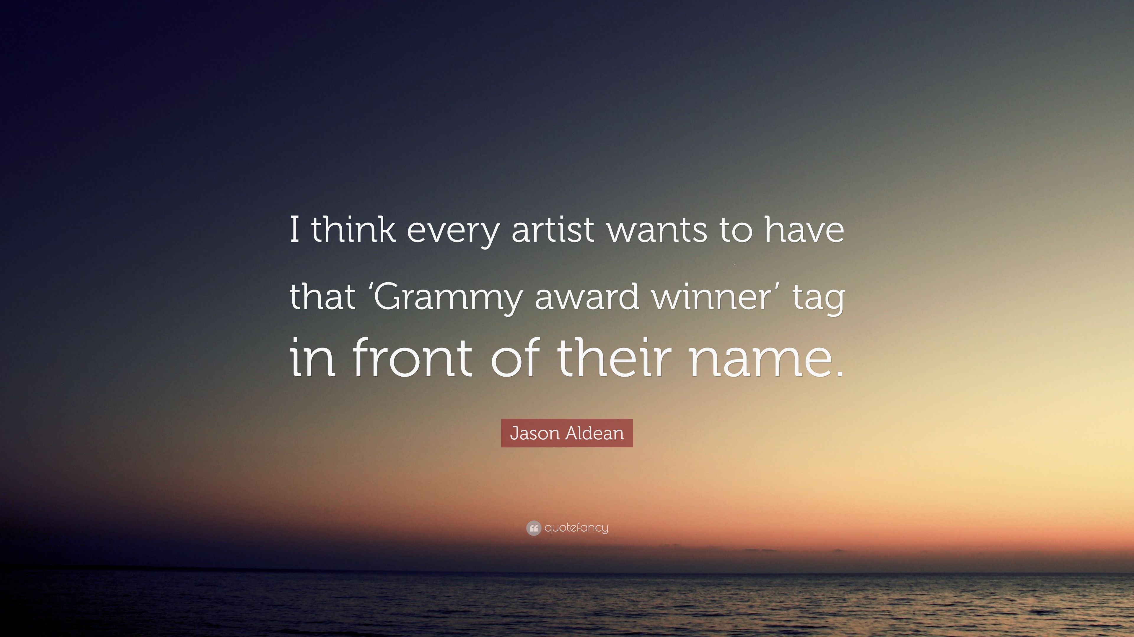 Jason Aldean Quote: “I think every artist wants to have that