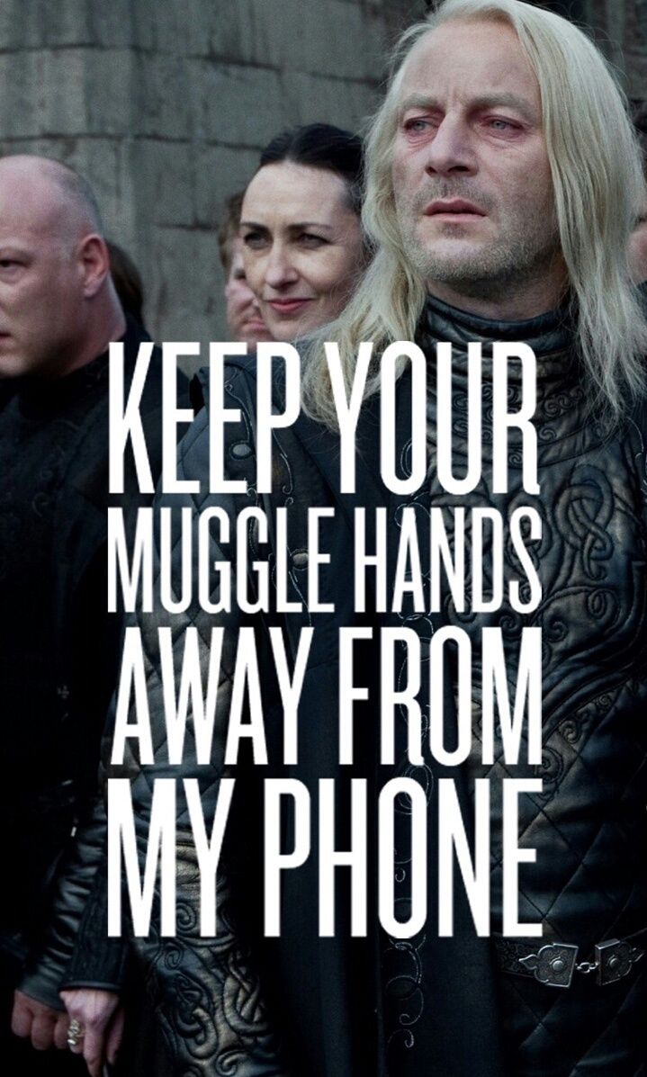 Keep your muggle hands away from my phone ♥