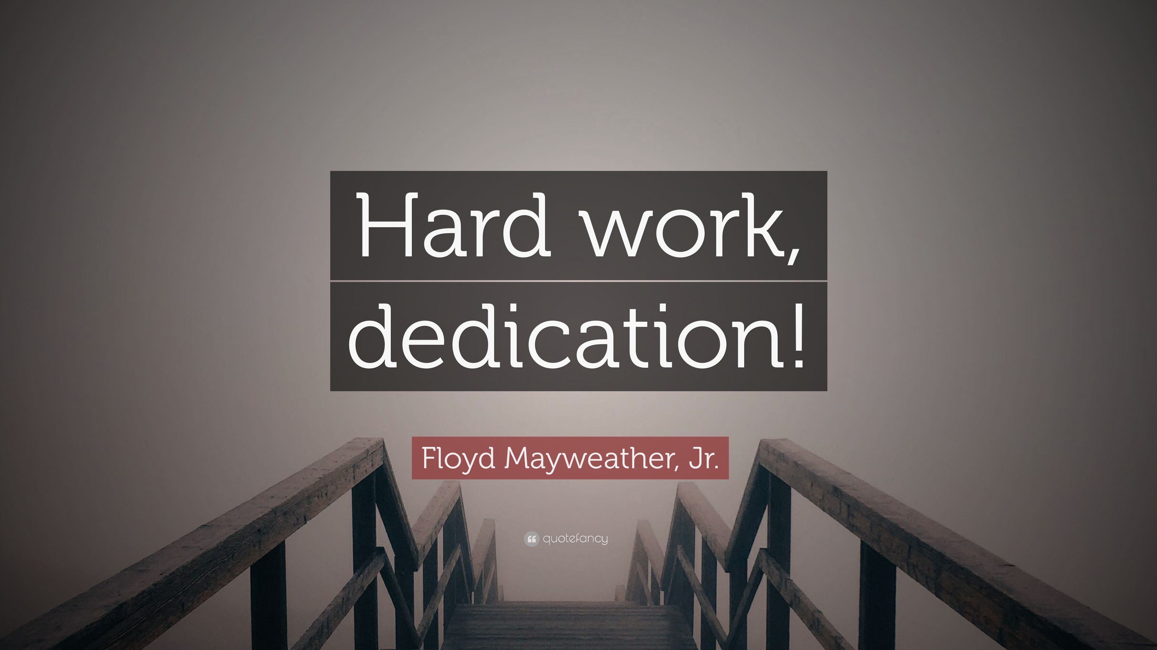 Floyd Mayweather, Jr. Quote: “Hard work, dedication!” 12