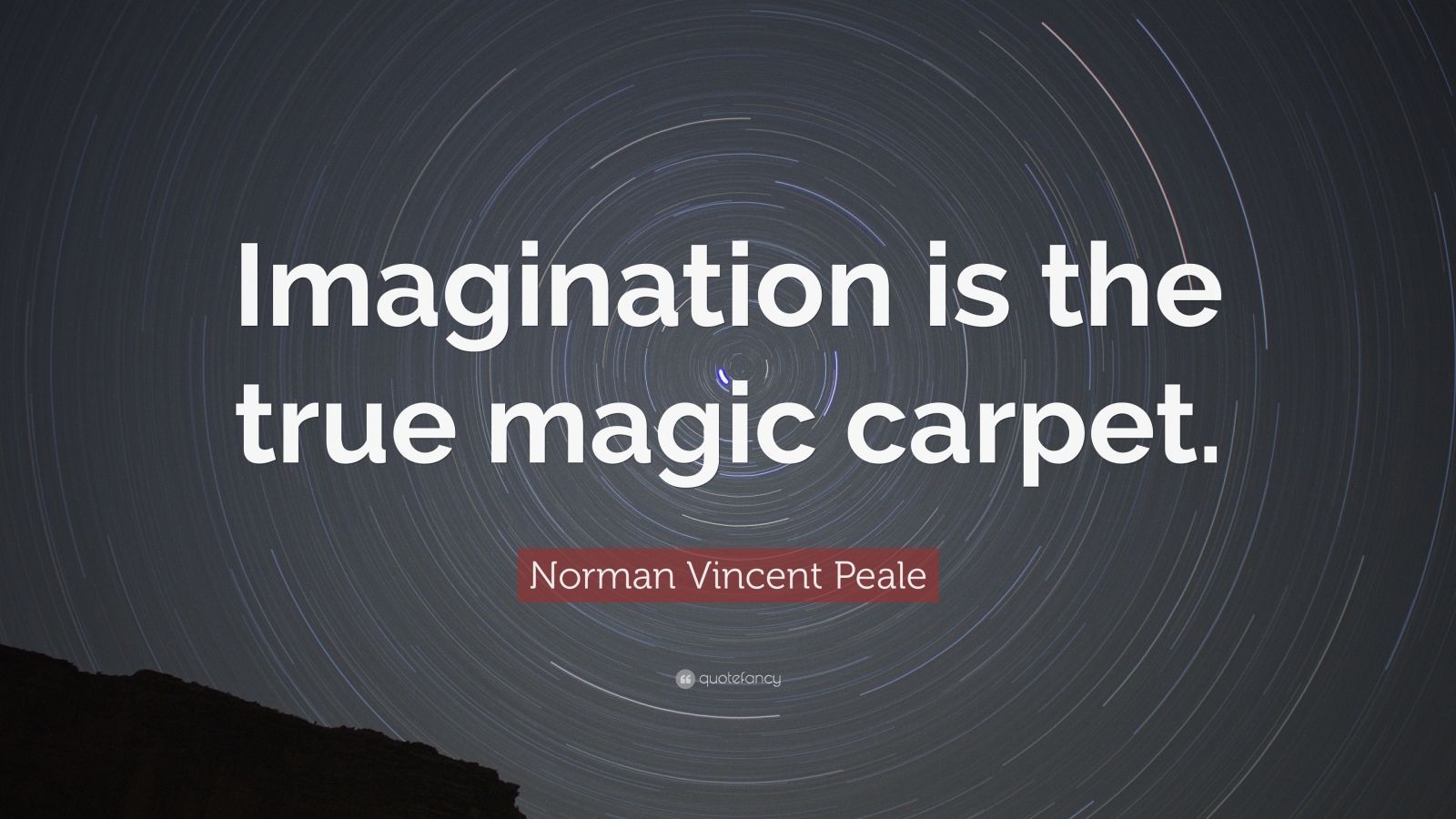 Norman Vincent Peale Quote: “Imagination is the true magic carpet