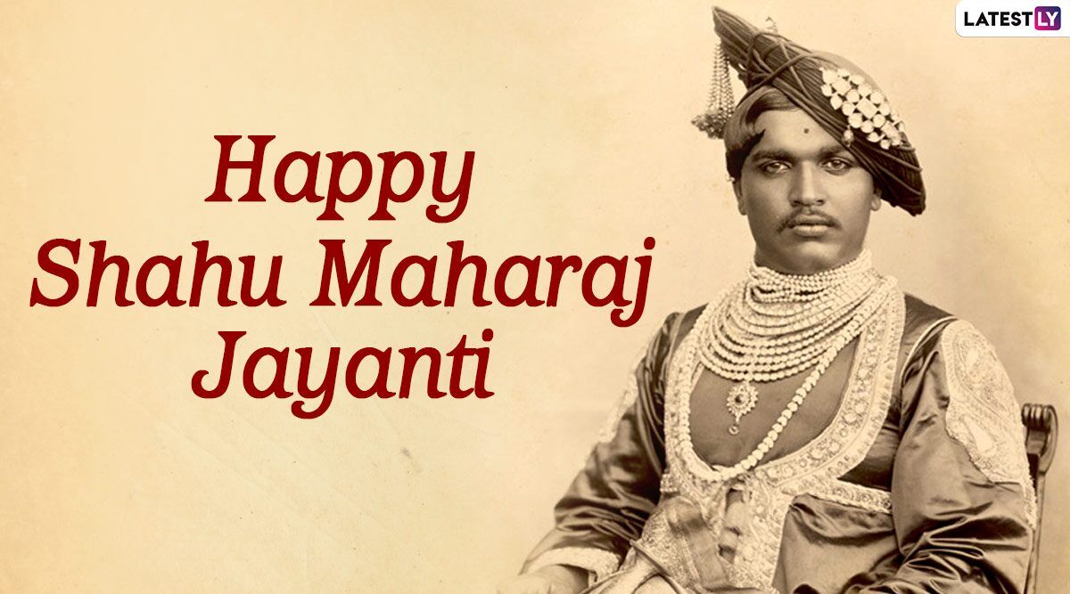 Chhatrapati Shahu Maharaj Jayanti 2021 Wishes: Netizens Share Heartfelt Greetings, WhatsApp Messages, HD Image and Wallpaper on the Birth Anniversary of the Great King and Reformer