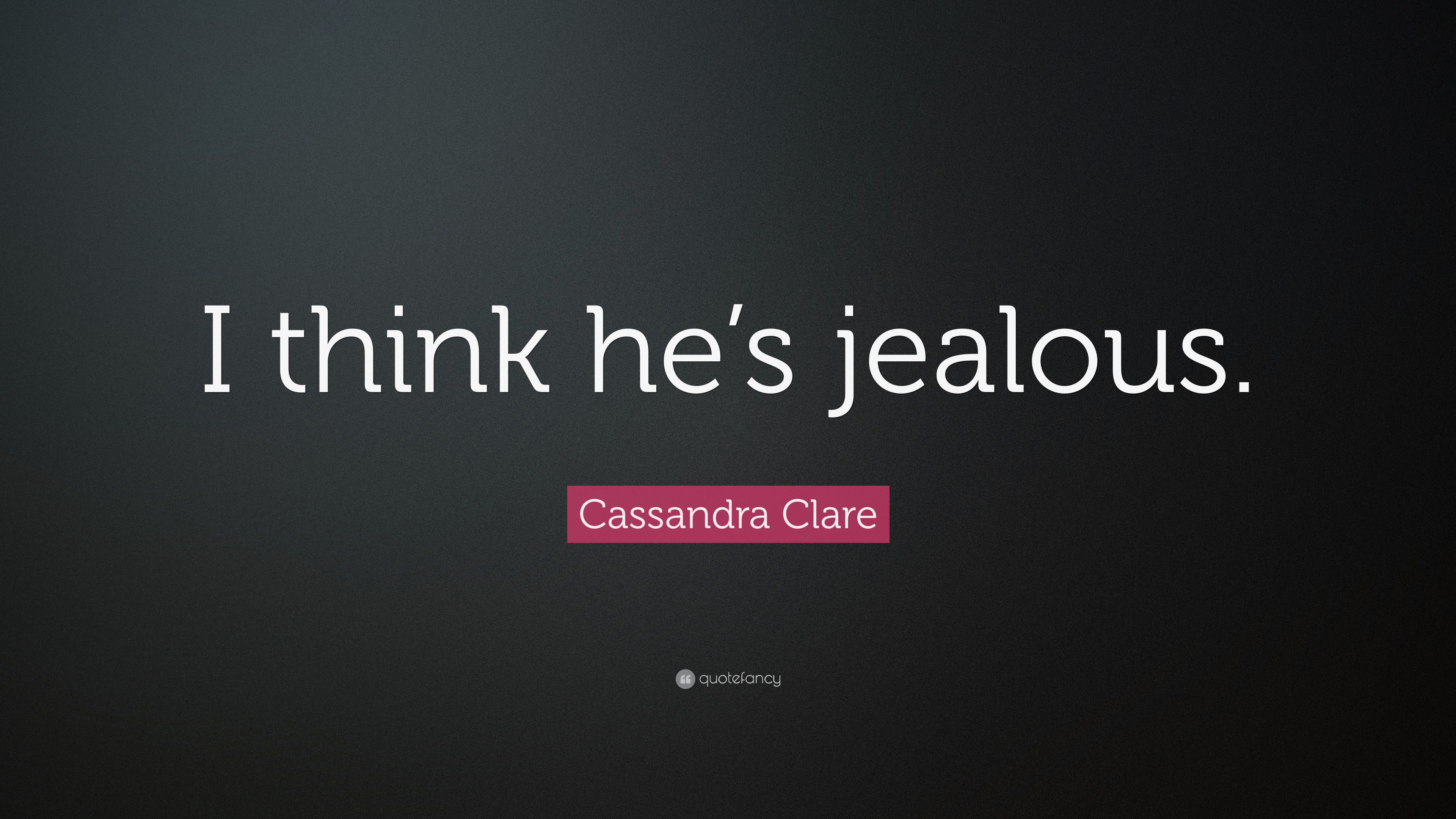 Cassandra Clare Quote: “I think he's jealous.” 6 wallpaper