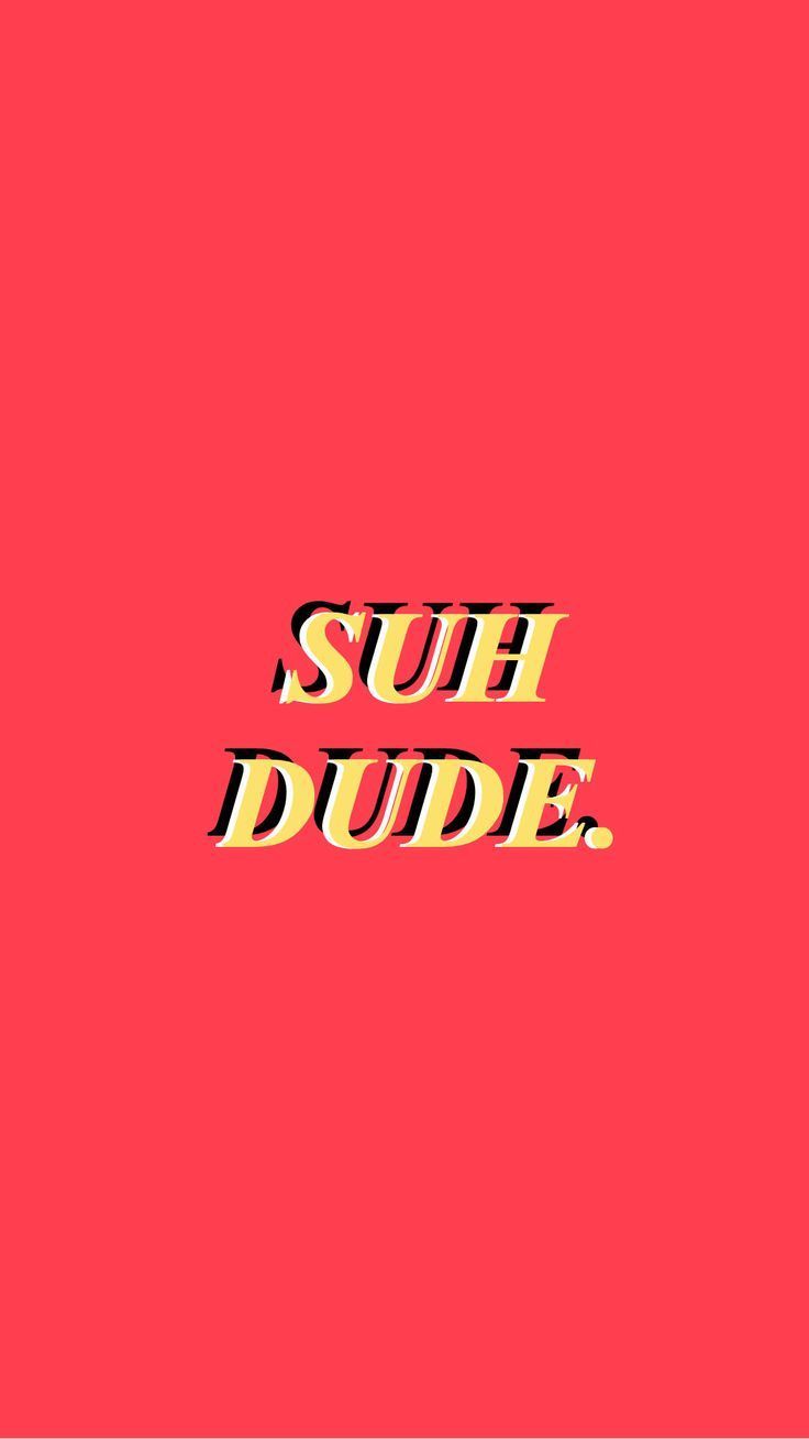suh #dude.” #wallpaper #. Words wallpaper, Aesthetic iphone