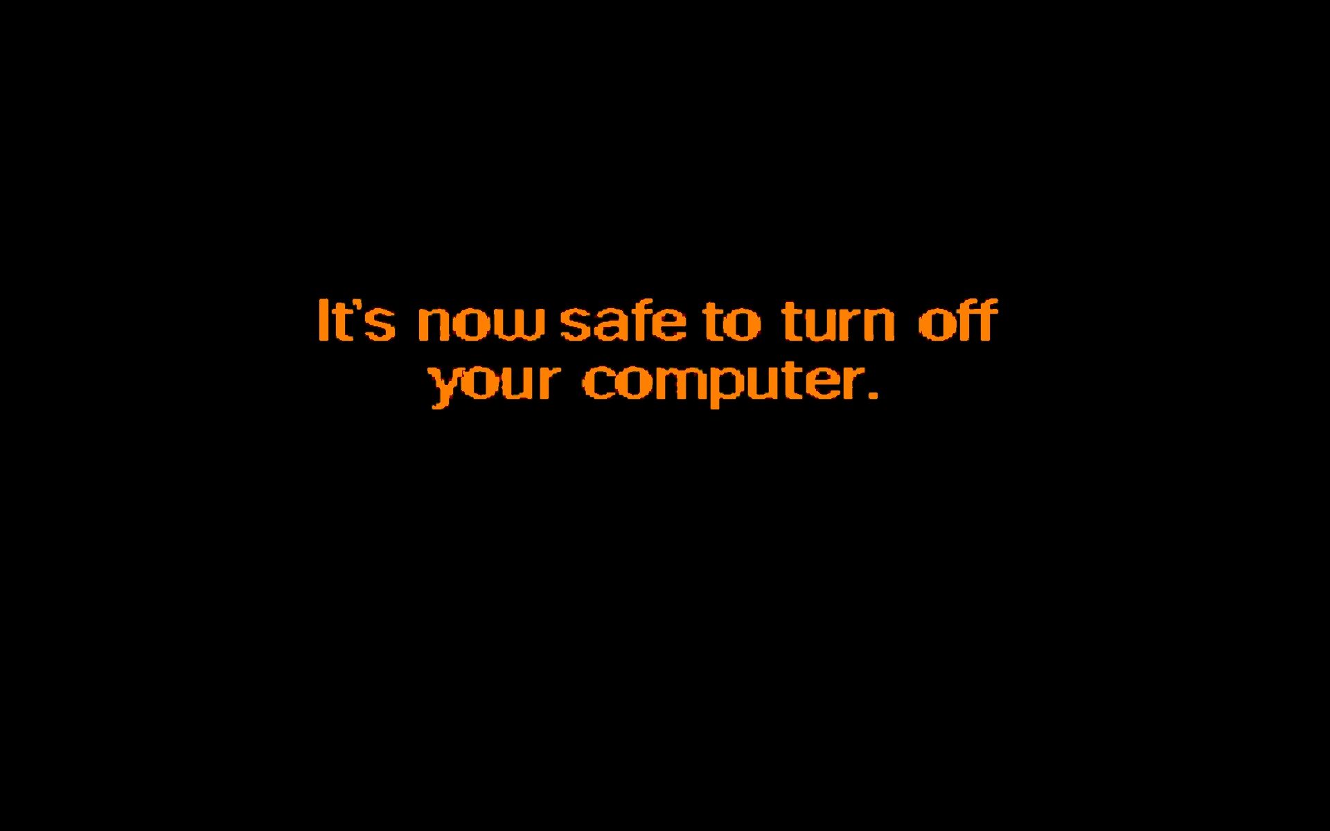 Its Now Safe To Turn Off Your Computer Wallpaperx1200
