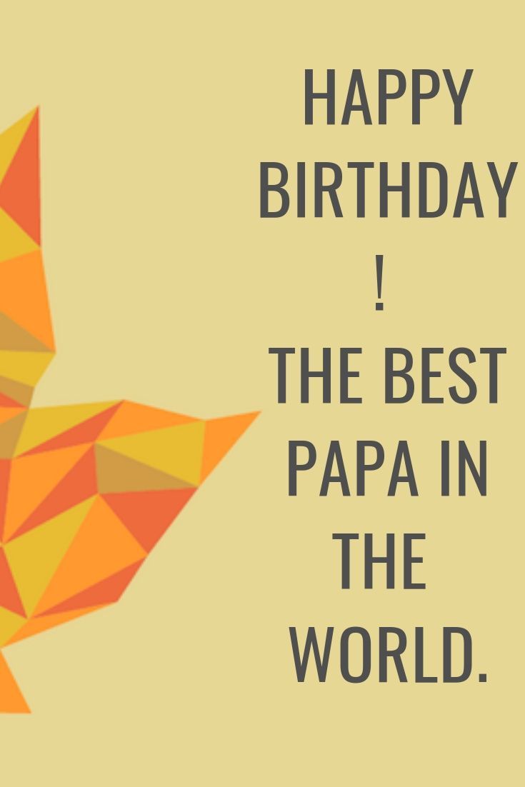 Happy Birthday Papa. Happy birthday papa quotes, Happy birthday papa, Papa quotes