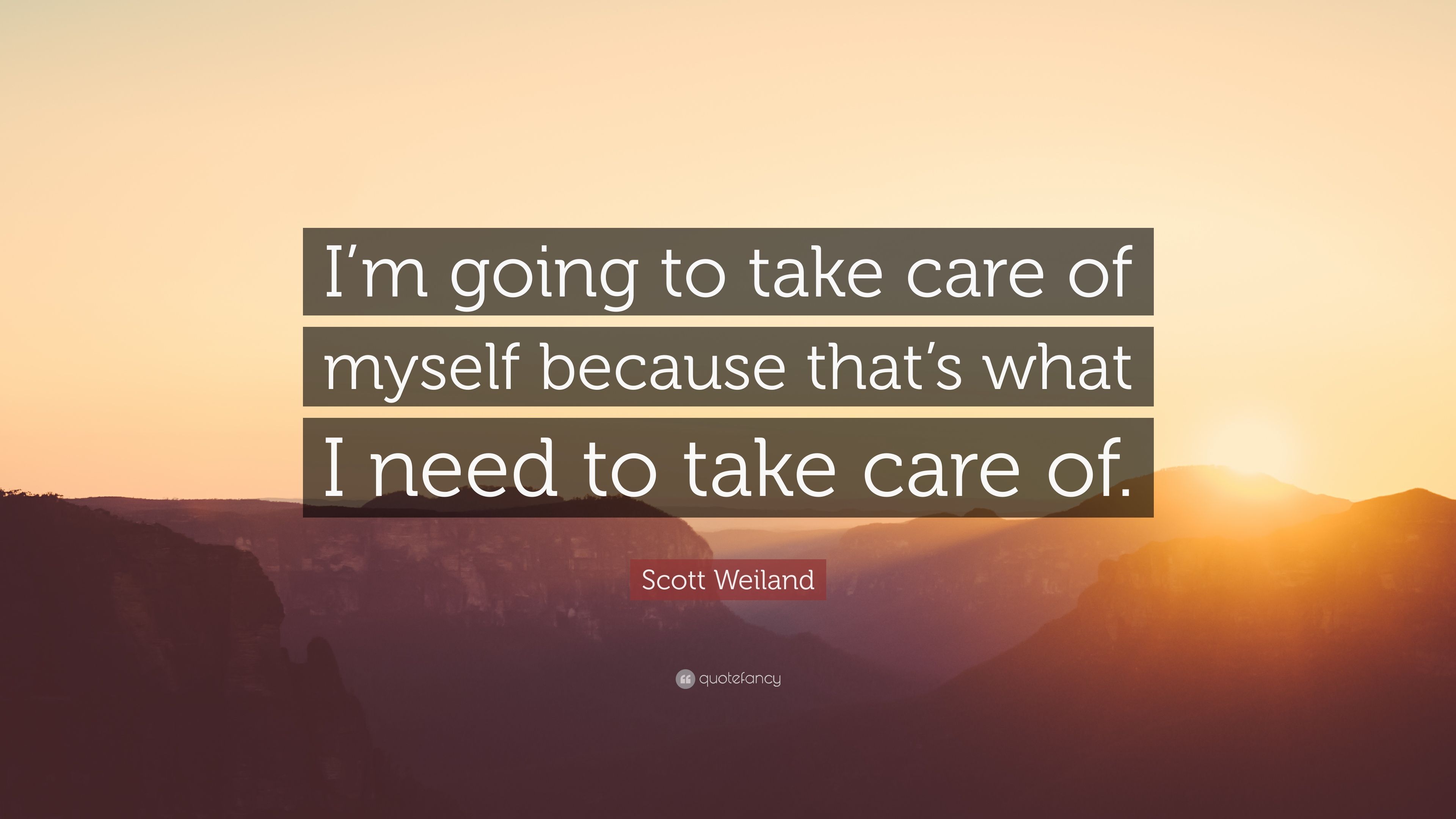 Scott Weiland Quote: “I'm going to take care of myself because