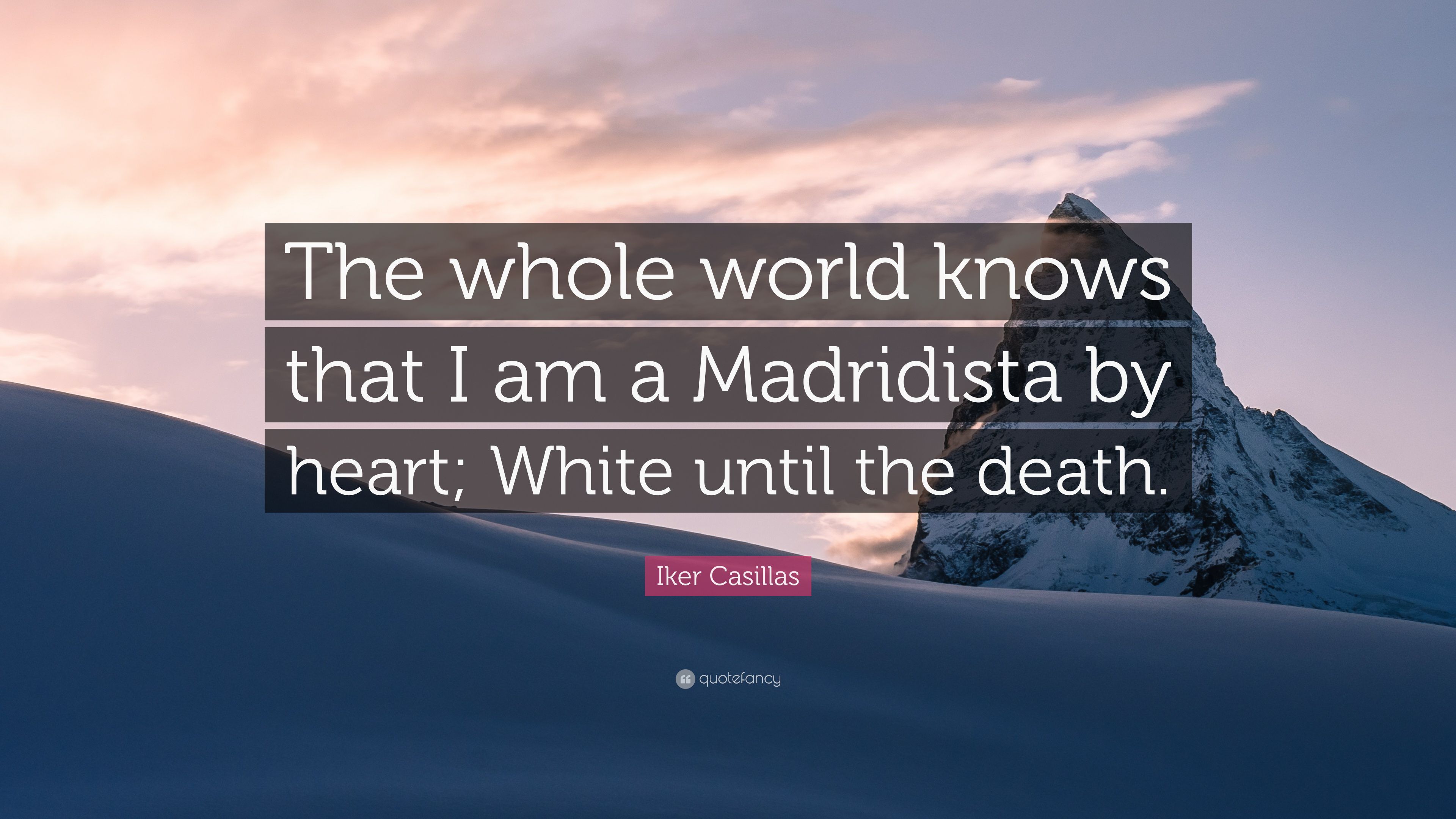 Iker Casillas Quote: “The whole world knows that I am a Madridista