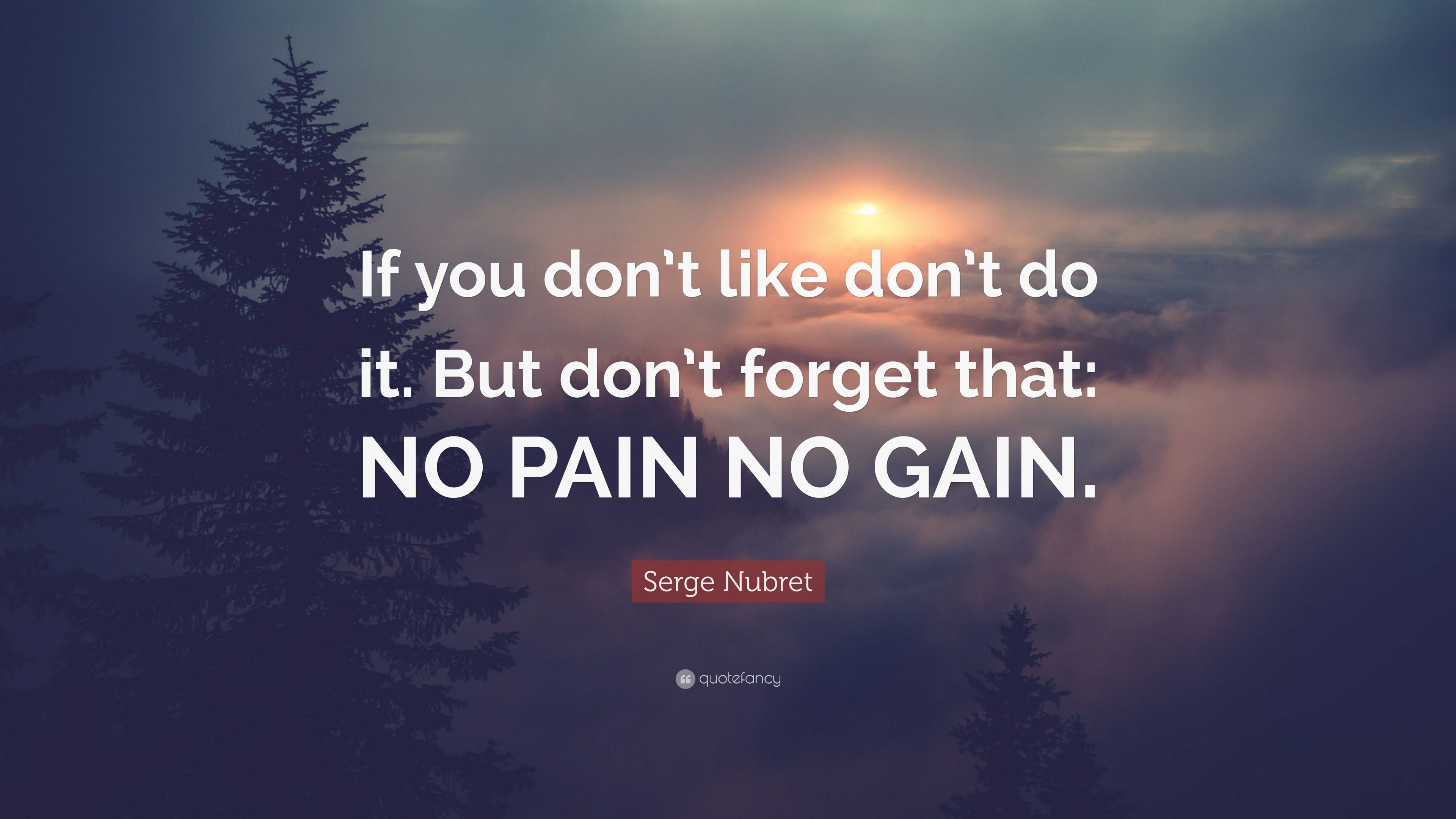 Serge Nubret Quote: "If you don't like don't do it. 