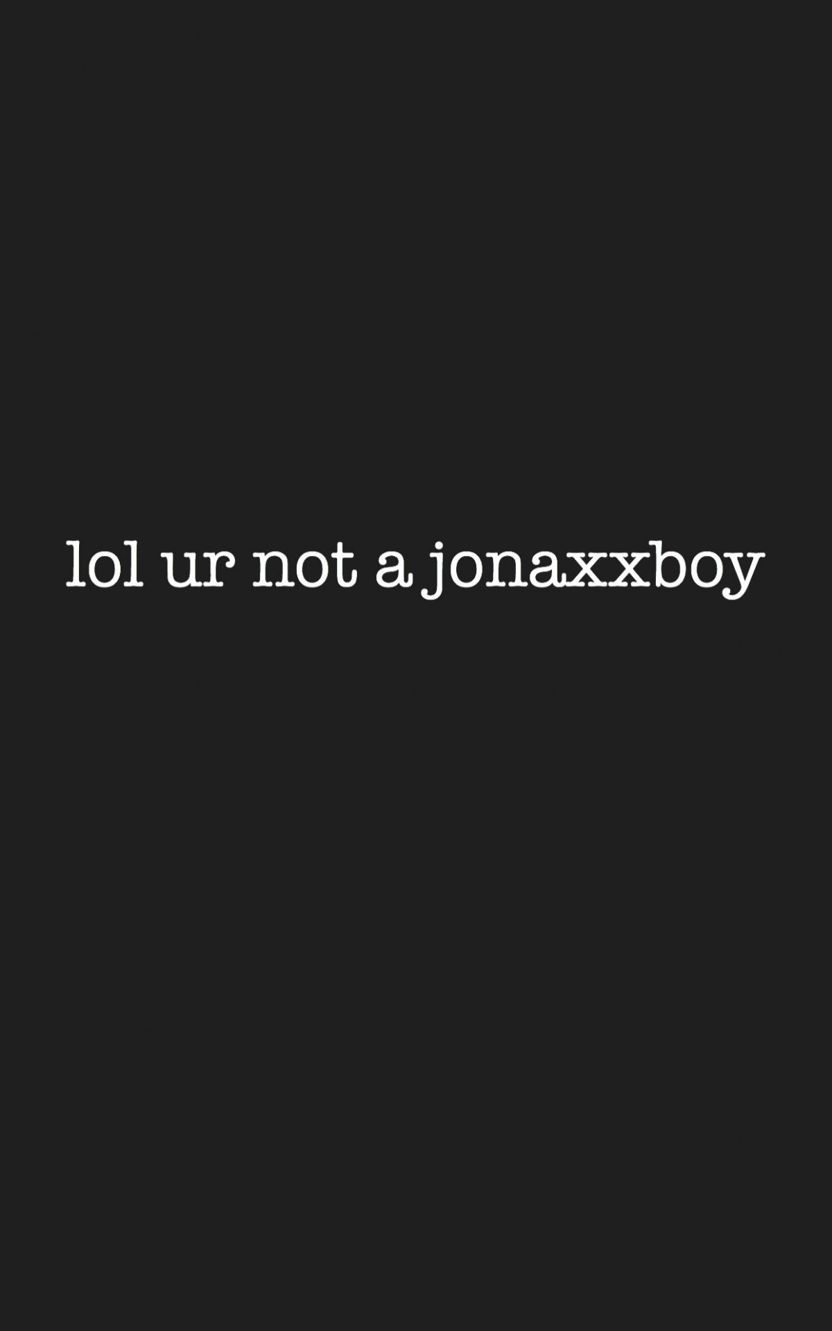 Free download lol ur not a jonaxxboy wallpaper wattpad jonaxxboy
