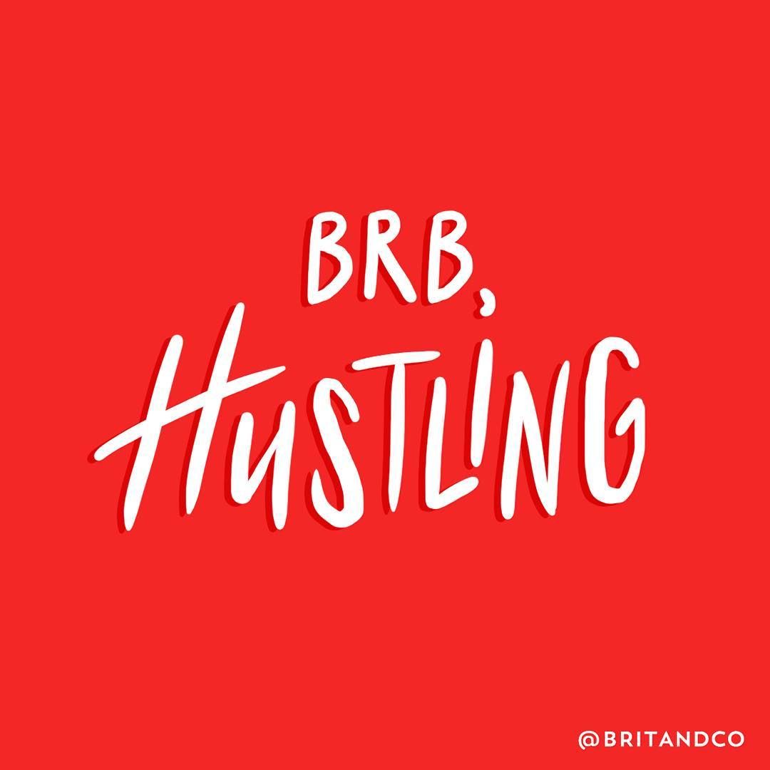 BRB, hustling all day, everyday. Happy thoughts, Inspirational quotes, How to stay motivated