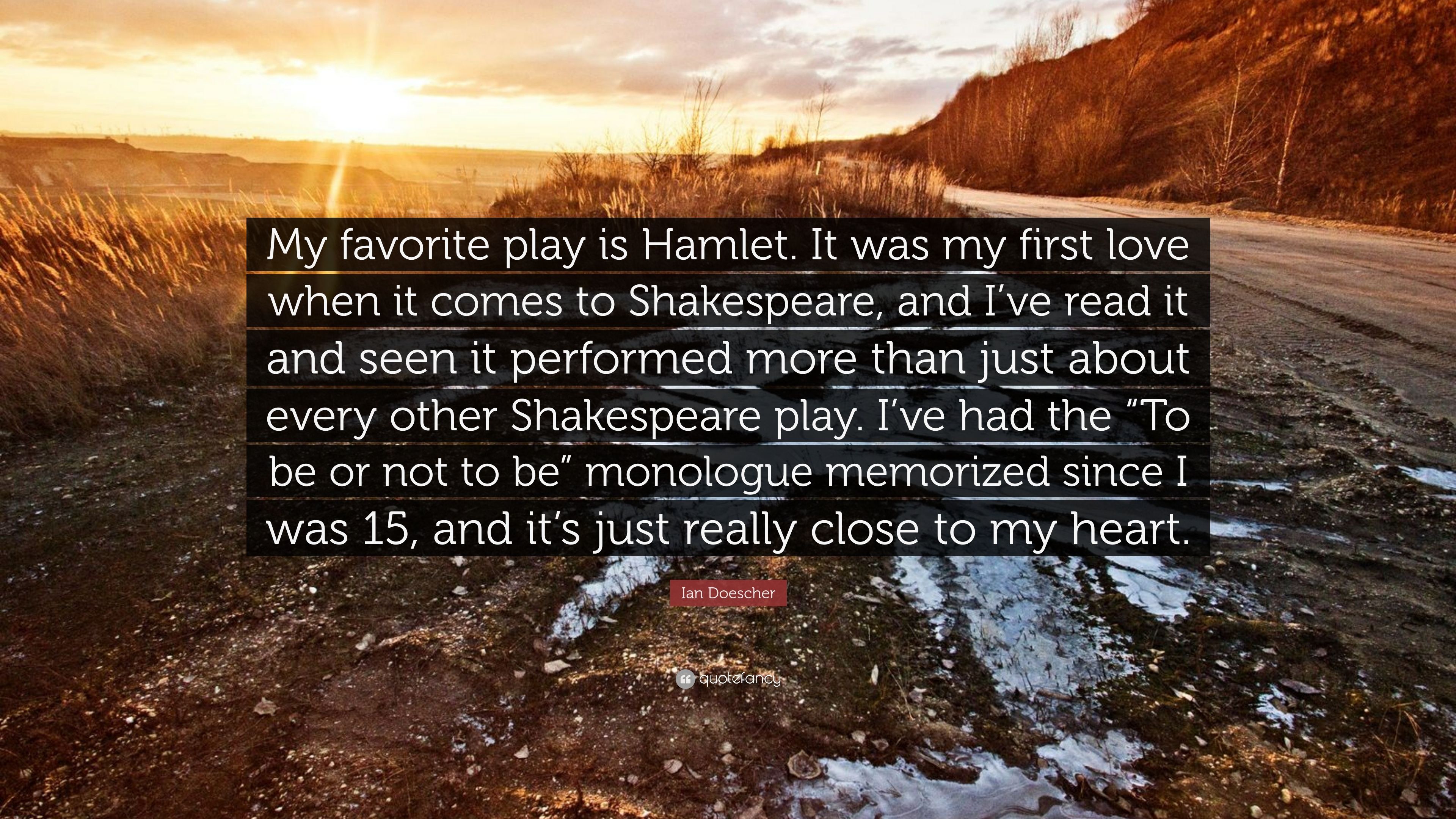 Ian Doescher Quote: “My favorite play is Hamlet. It was my first