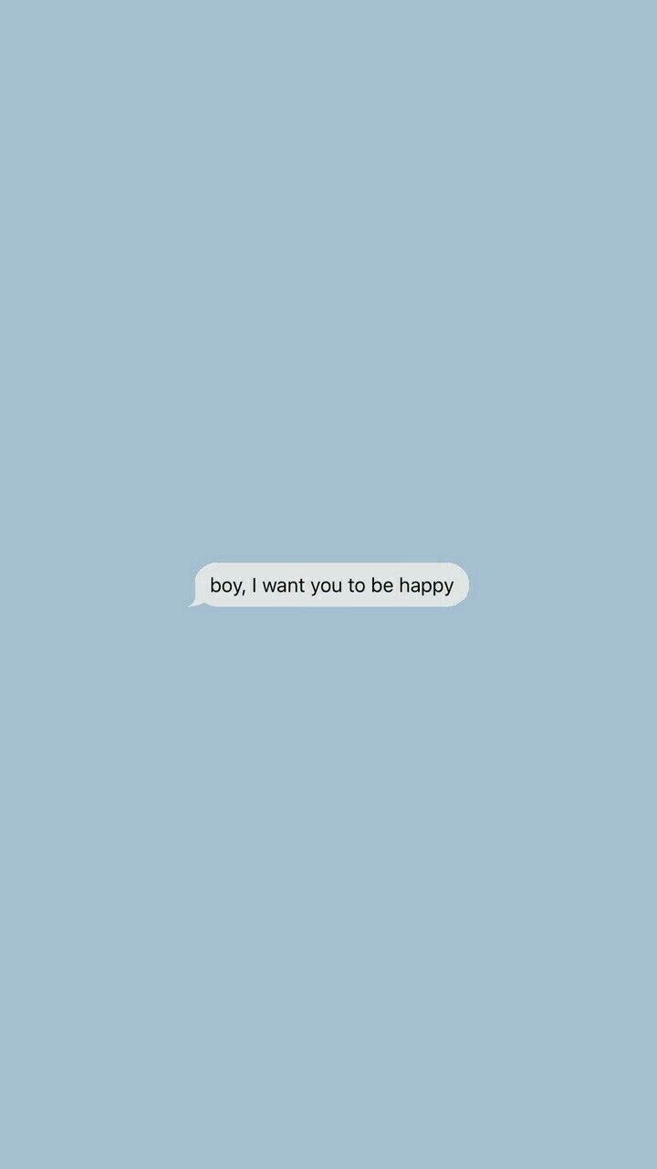 boy, I want you to be happy. Wallpaper quotes, Message wallpaper, Words