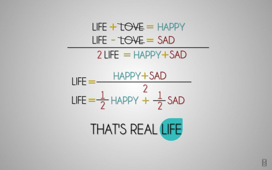 That is real life, half past happy and half past sad