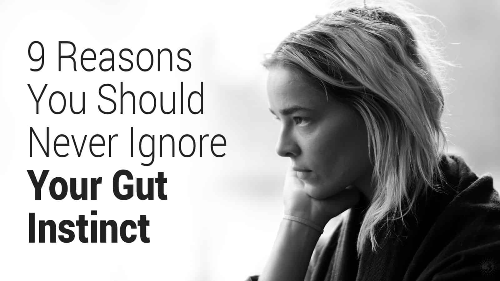 Reasons You Should Never Ignore Your Gut Instinct