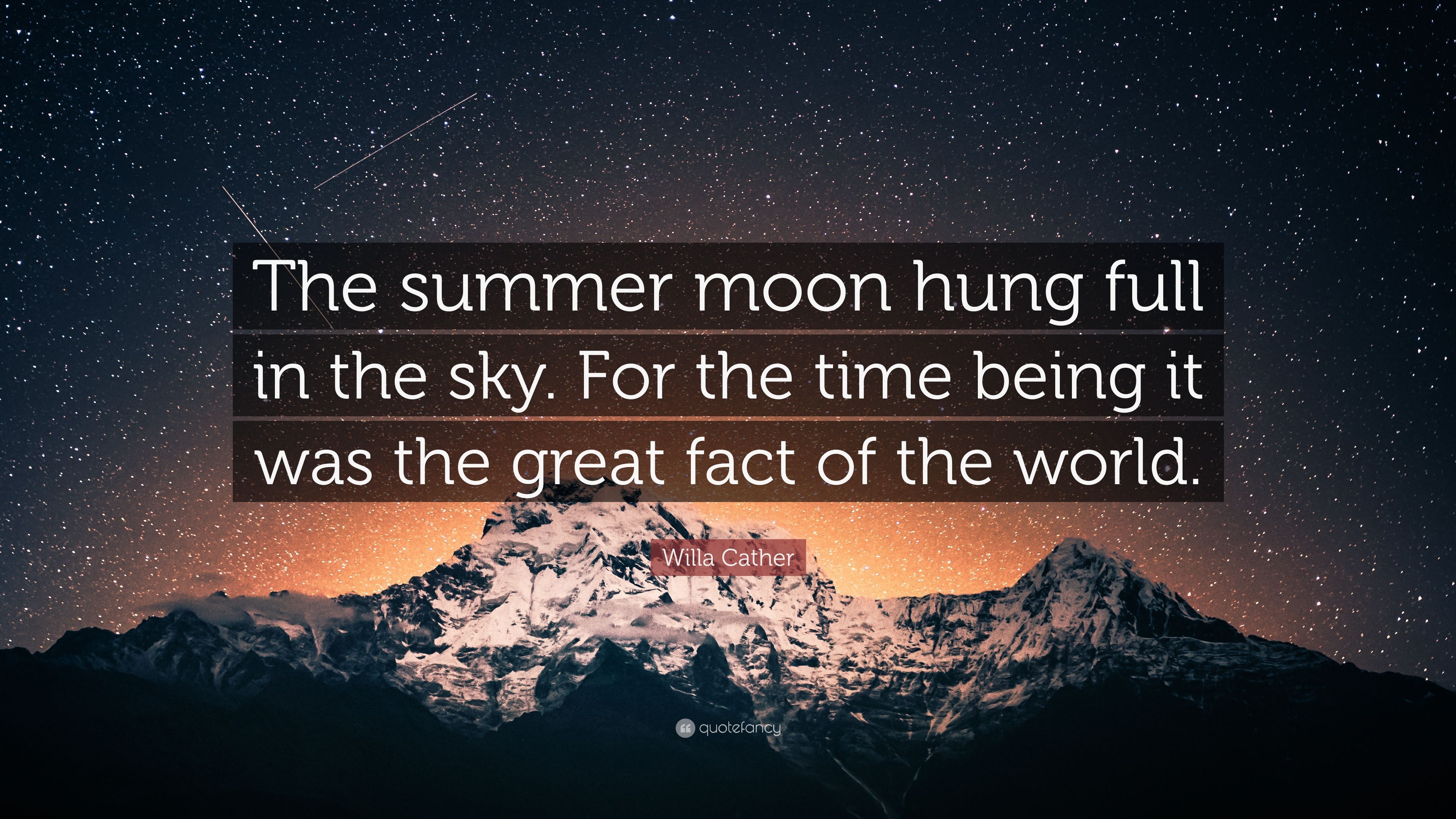 Willa Cather Quote: “The summer moon hung full in the sky. For