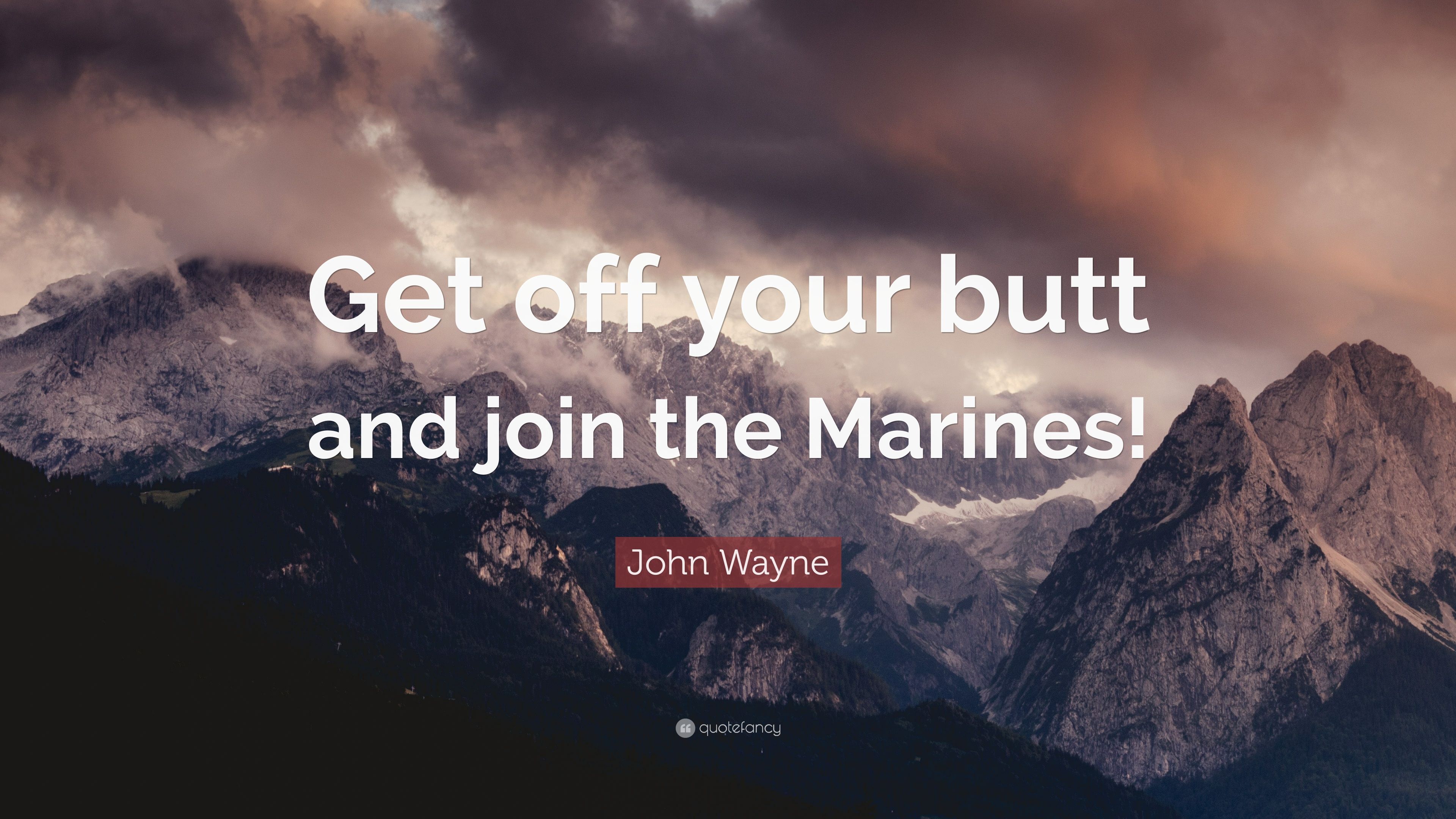 John Wayne Quote: “Get off your butt and join the Marines!” (10 wallpaper)