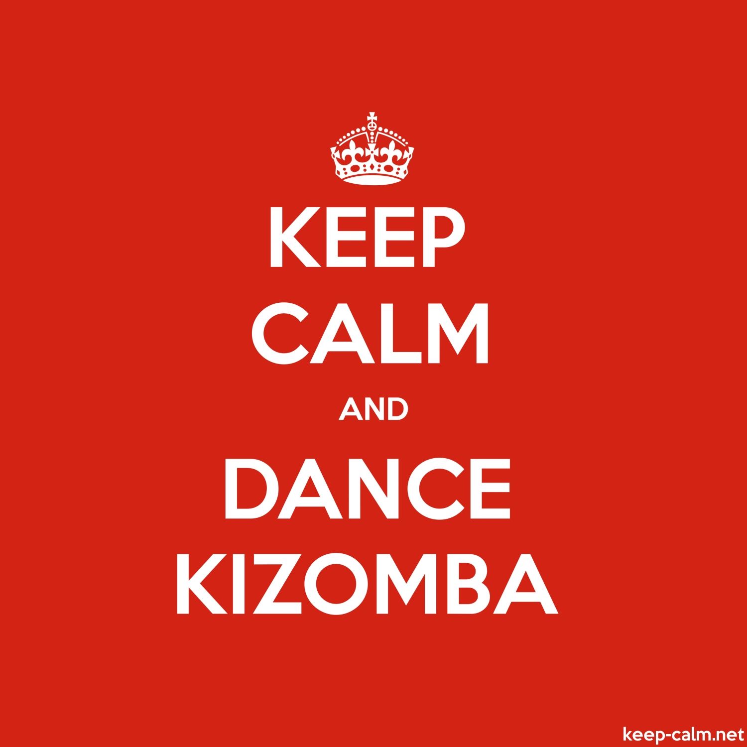 KEEP CALM AND DANCE KIZOMBA
