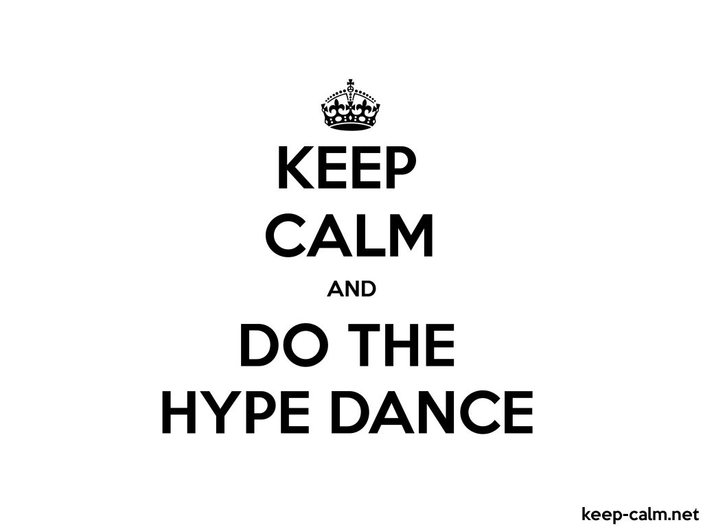 KEEP CALM AND DO THE HYPE DANCE