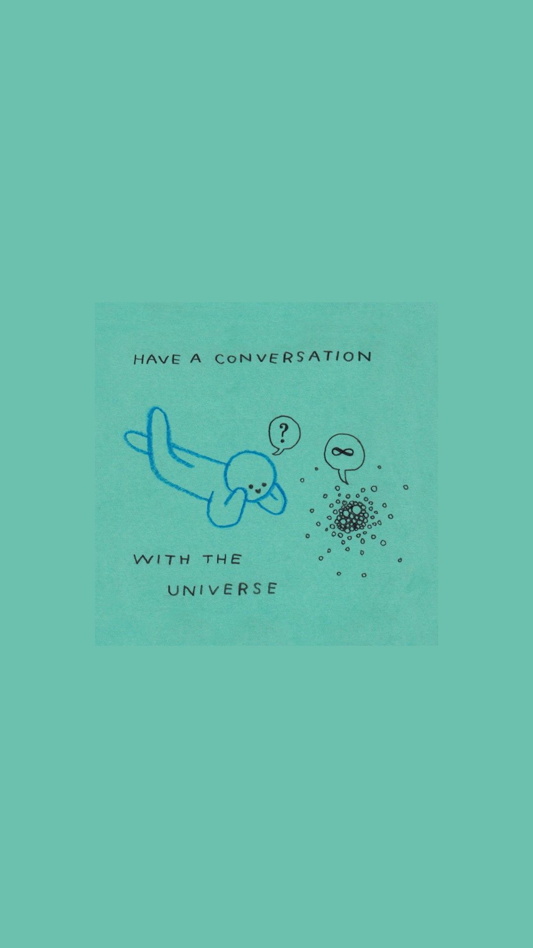Have a conversation with the universe. Cute wallpaper