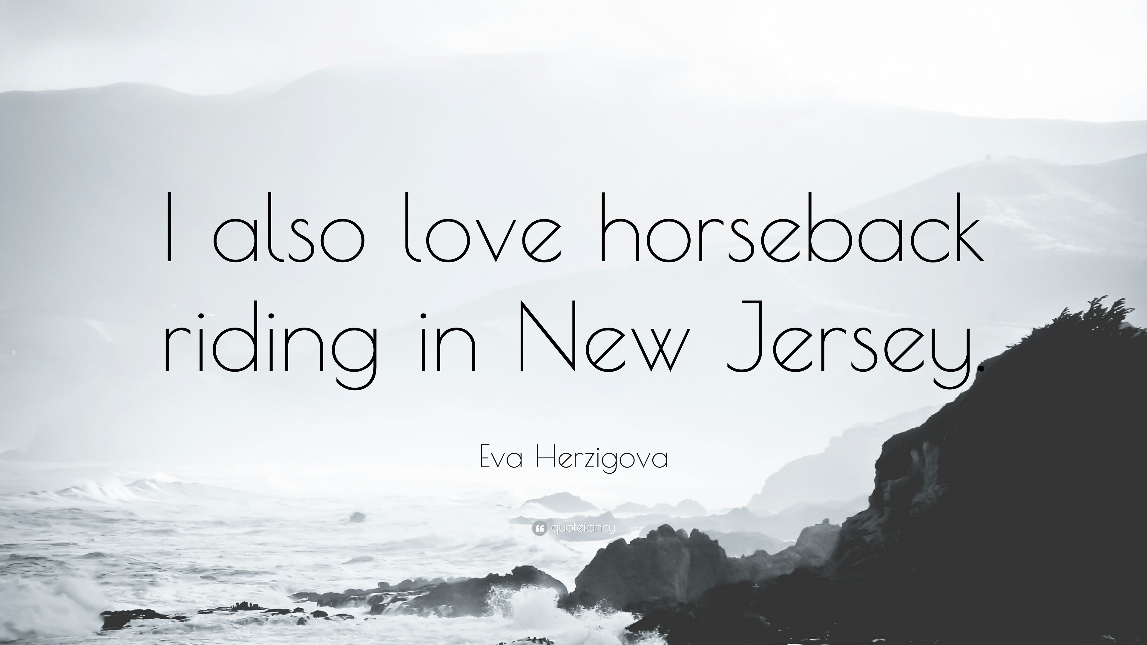 Eva Herzigova Quote: “I also love horseback riding in New Jersey
