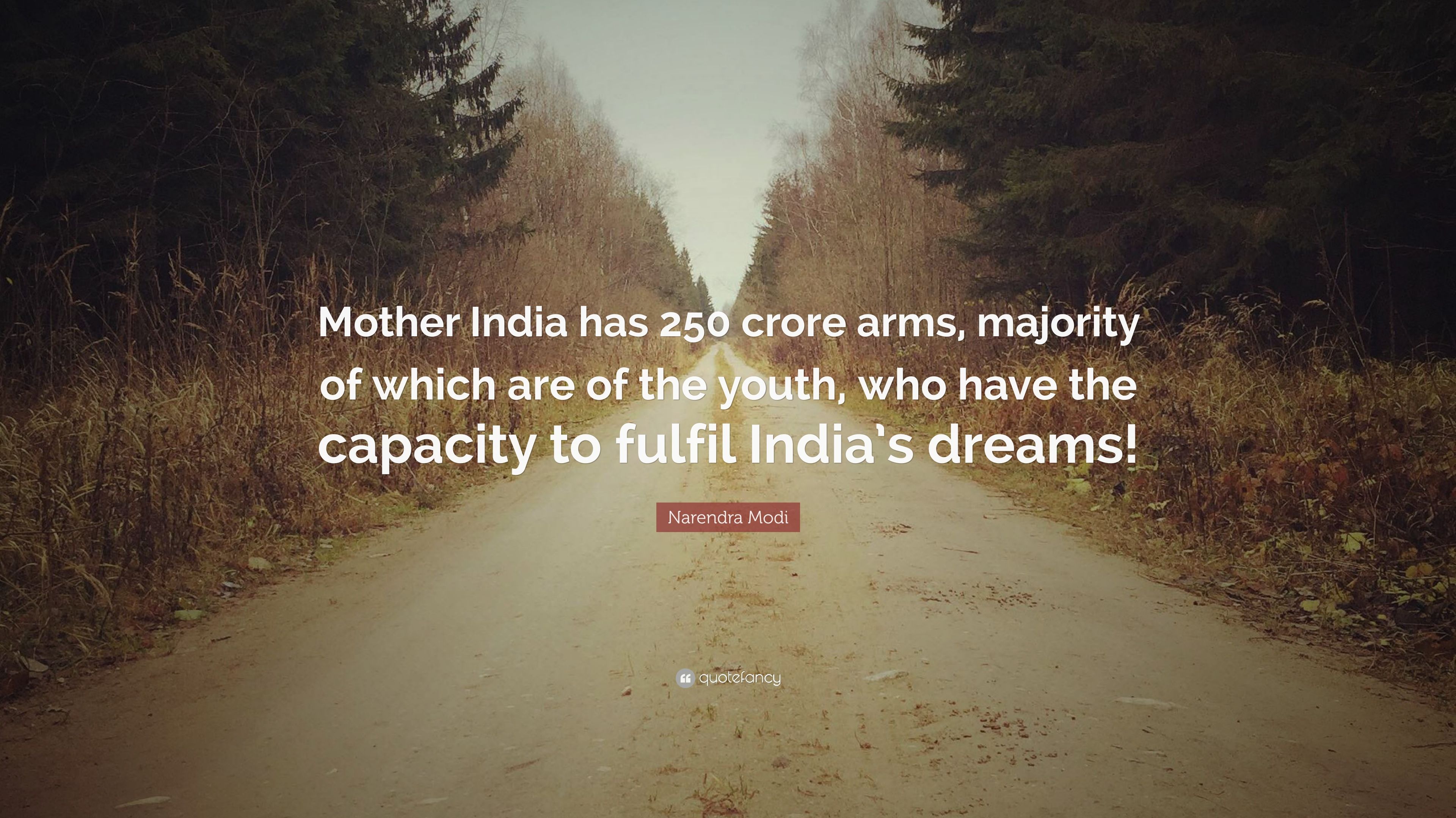 Narendra Modi Quote: “Mother India has 250 crore arms, majority of which are of the youth, who have the capacity to fulfil India's dreams!” (7 wallpaper)