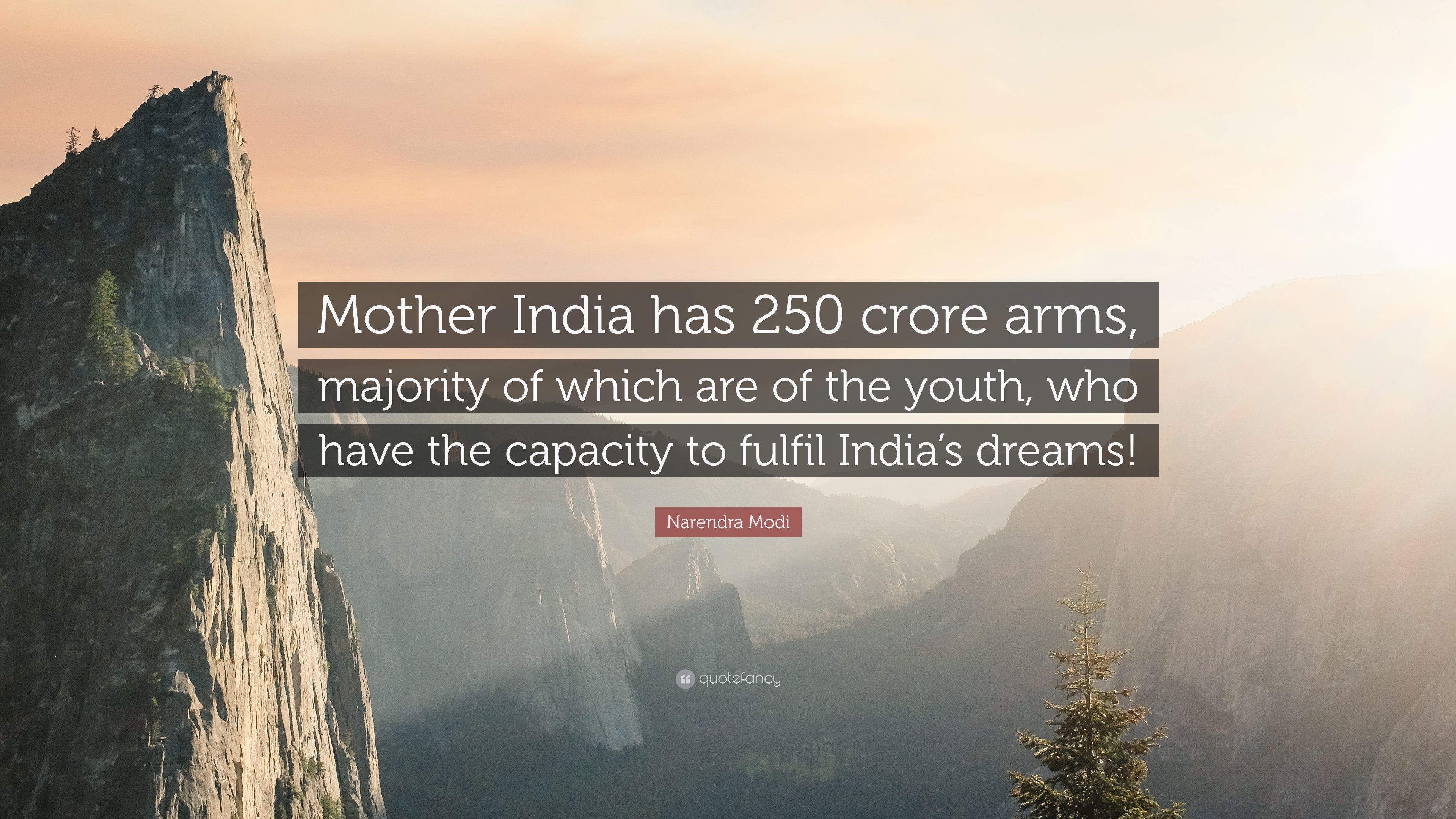 Narendra Modi Quote: “Mother India has 250 crore arms, majority of which are of the youth, who have the capacity to fulfil India's dreams!” (7 wallpaper)
