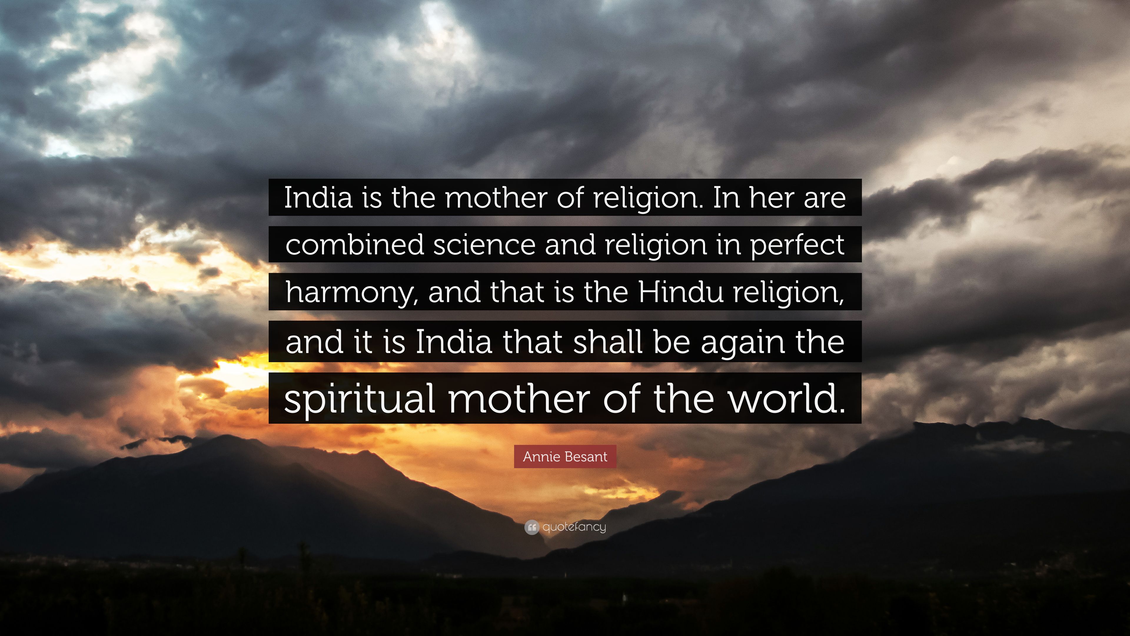 Annie Besant Quote: “India is the mother of religion. In her are combined science and religion in perfect harmony, and that is the Hindu reli.” (7 wallpaper)