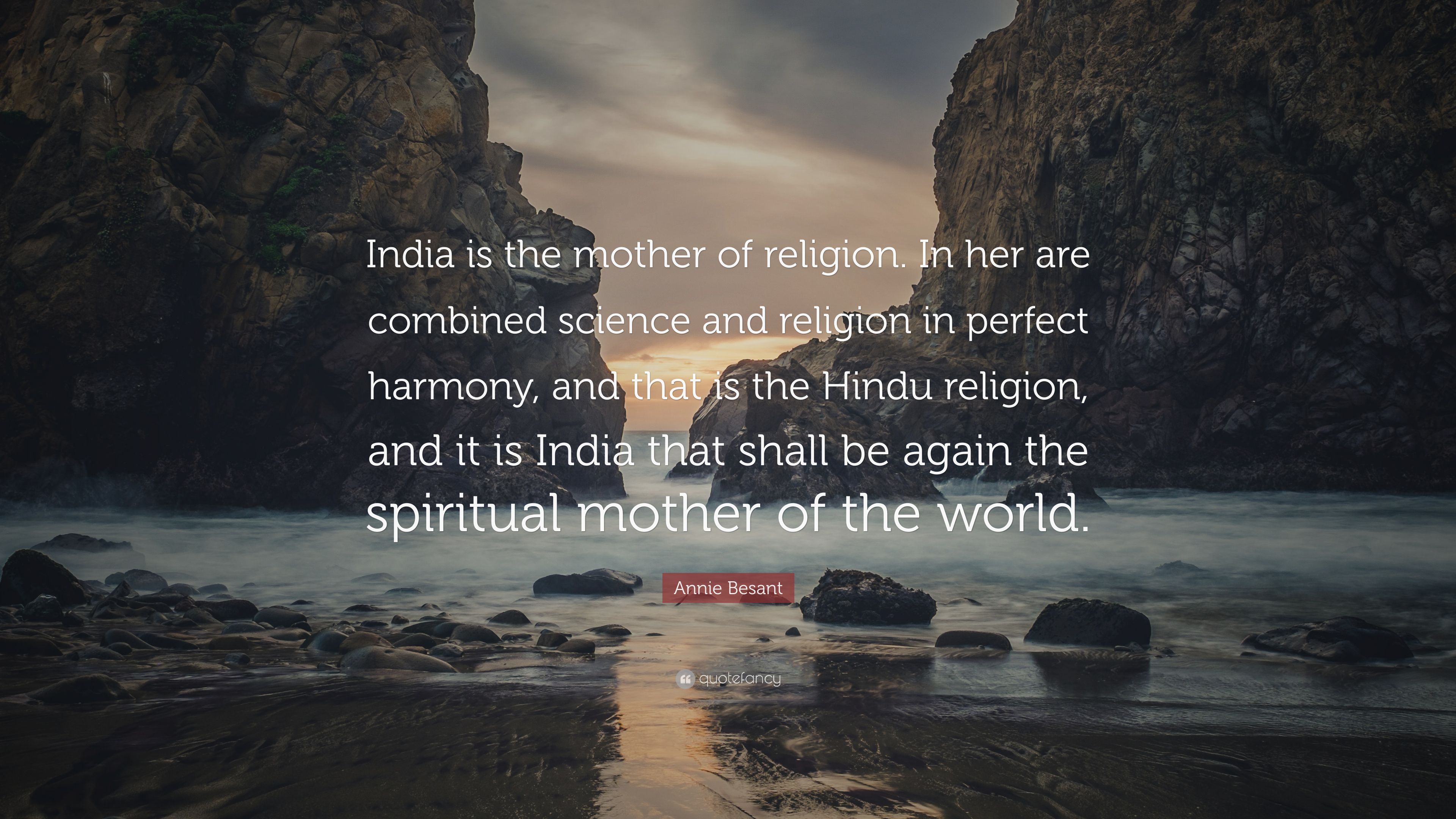 Annie Besant Quote: “India is the mother of religion. In her are combined science and religion in perfect harmony, and that is the Hindu reli.” (7 wallpaper)
