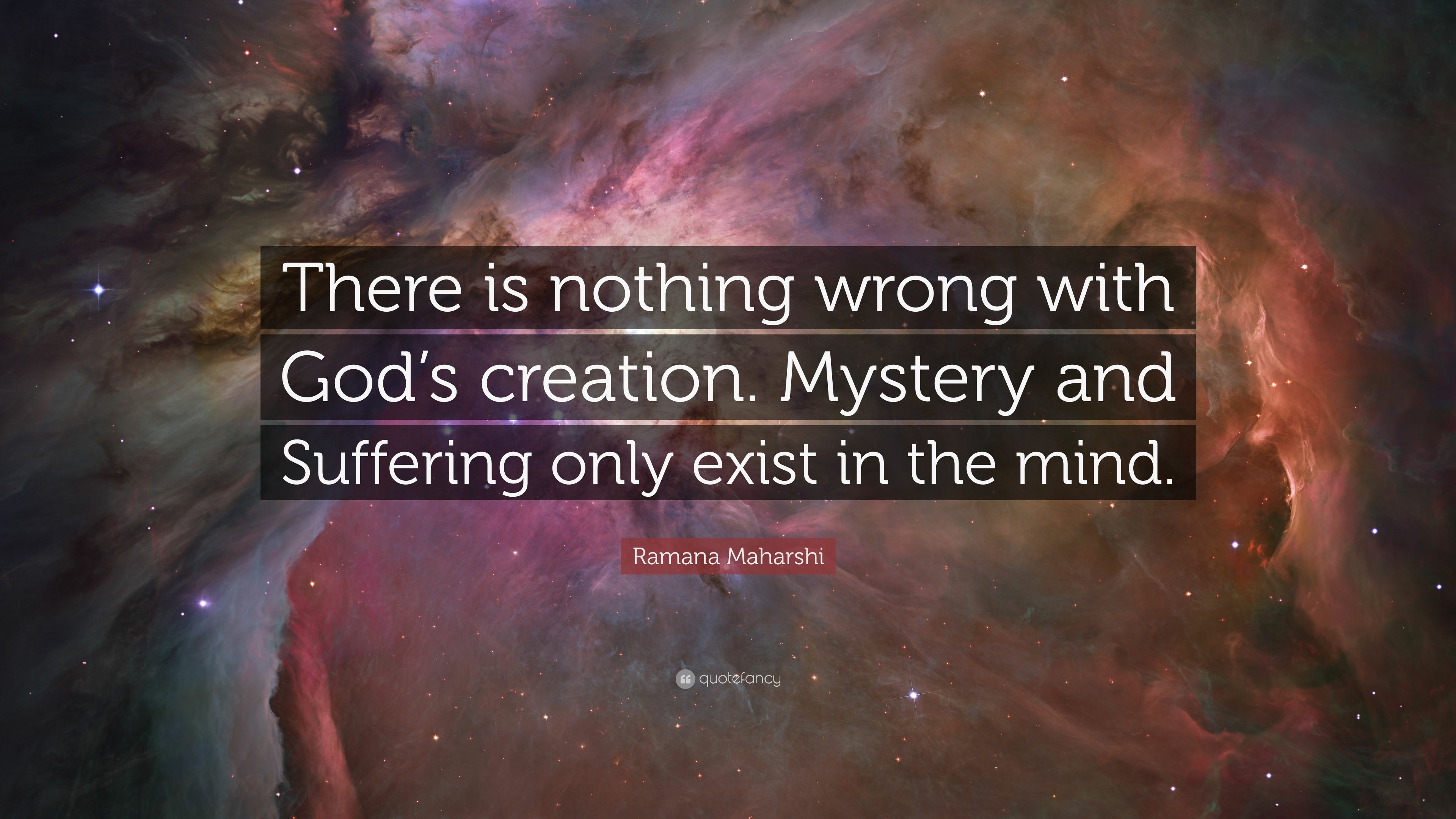 Ramana Maharshi Quote: “There is nothing wrong with God's creation